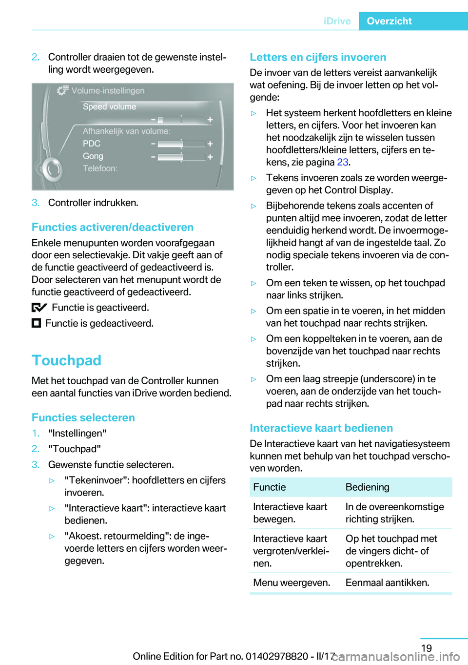 BMW I3 2017  Instructieboekjes (in Dutch) �2�.�C�o�n�t�r�o�l�l�e�r� �d�r�a�a�i�e�n� �t�o�t� �d�e� �g�e�w�e�n�s�t�e� �i�n�s�t�e�lj
�l�i�n�g� �w�o�r�d�t� �w�e�e�r�g�e�g�e�v�e�n�.�3�.�C�o�n�t�r�o�l�l�e�r� �i�n�d�r�u�k�k�e�n�.
�F�u�n�c�t�i�e�s�