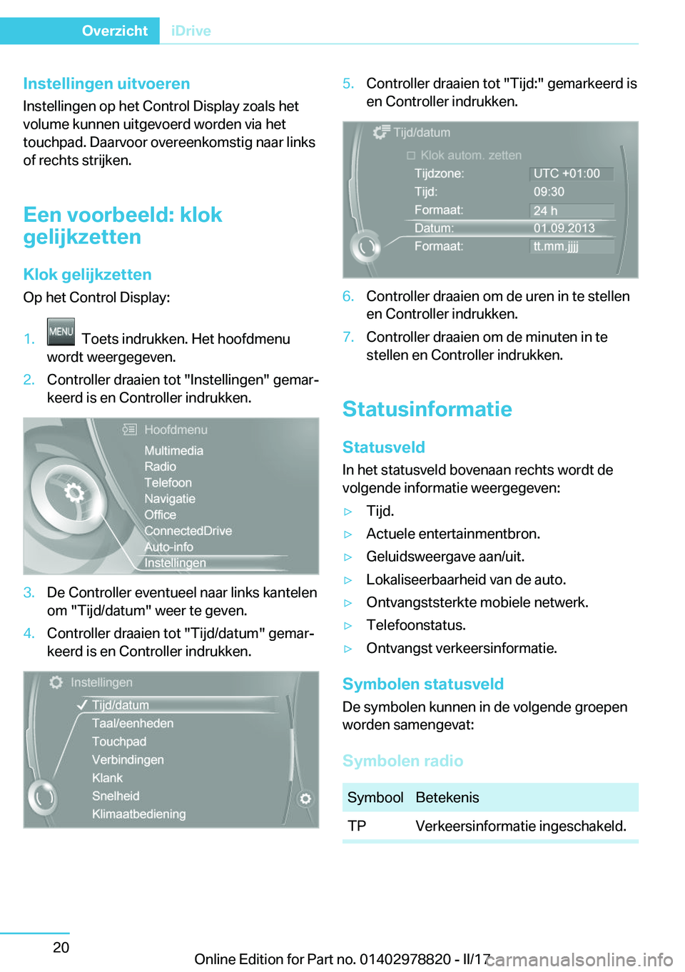 BMW I3 2017  Instructieboekjes (in Dutch) �I�n�s�t�e�l�l�i�n�g�e�n��u�i�t�v�o�e�r�e�n
�I�n�s�t�e�l�l�i�n�g�e�n� �o�p� �h�e�t� �C�o�n�t�r�o�l� �D�i�s�p�l�a�y� �z�o�a�l�s� �h�e�t
�v�o�l�u�m�e� �k�u�n�n�e�n� �u�i�t�g�e�v�o�e�r�d� �w�o�r�d�e�n� 