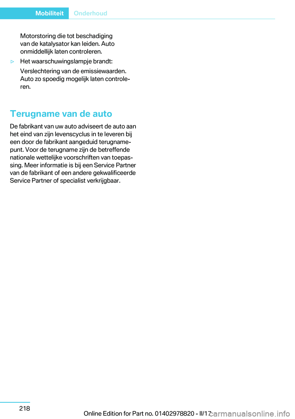 BMW I3 2017  Instructieboekjes (in Dutch) �M�o�t�o�r�s�t�o�r�i�n�g� �d�i�e� �t�o�t� �b�e�s�c�h�a�d�i�g�i�n�g
�v�a�n� �d�e� �k�a�t�a�l�y�s�a�t�o�r� �k�a�n� �l�e�i�d�e�n�.� �A�u�t�o �o�n�m�i�d�d�e�l�l�i�j�k� �l�a�t�e�n� �c�o�n�t�r�o�l�e�r�e�n�.