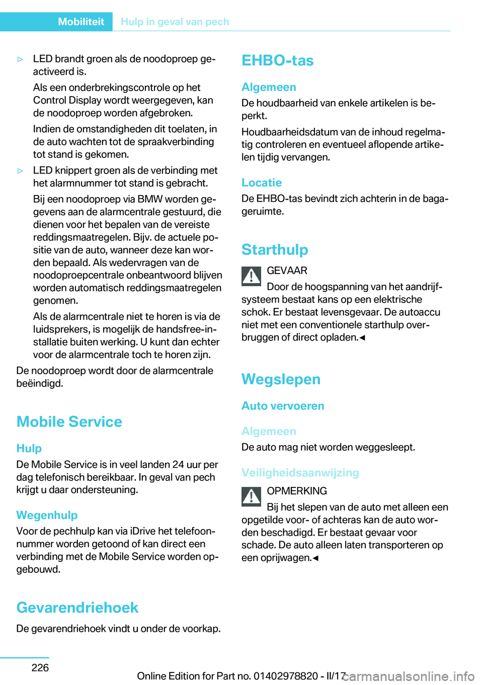 BMW I3 2017  Instructieboekjes (in Dutch) 'y�L�E�D� �b�r�a�n�d�t� �g�r�o�e�n� �a�l�s� �d�e� �n�o�o�d�o�p�r�o�e�p� �g�ej
�a�c�t�i�v�e�e�r�d� �i�s�.
�A�l�s� �e�e�n� �o�n�d�e�r�b�r�e�k�i�n�g�s�c�o�n�t�r�o�l�e� �o�p� �h�e�t
�C�o�n�t�r�o�l� �