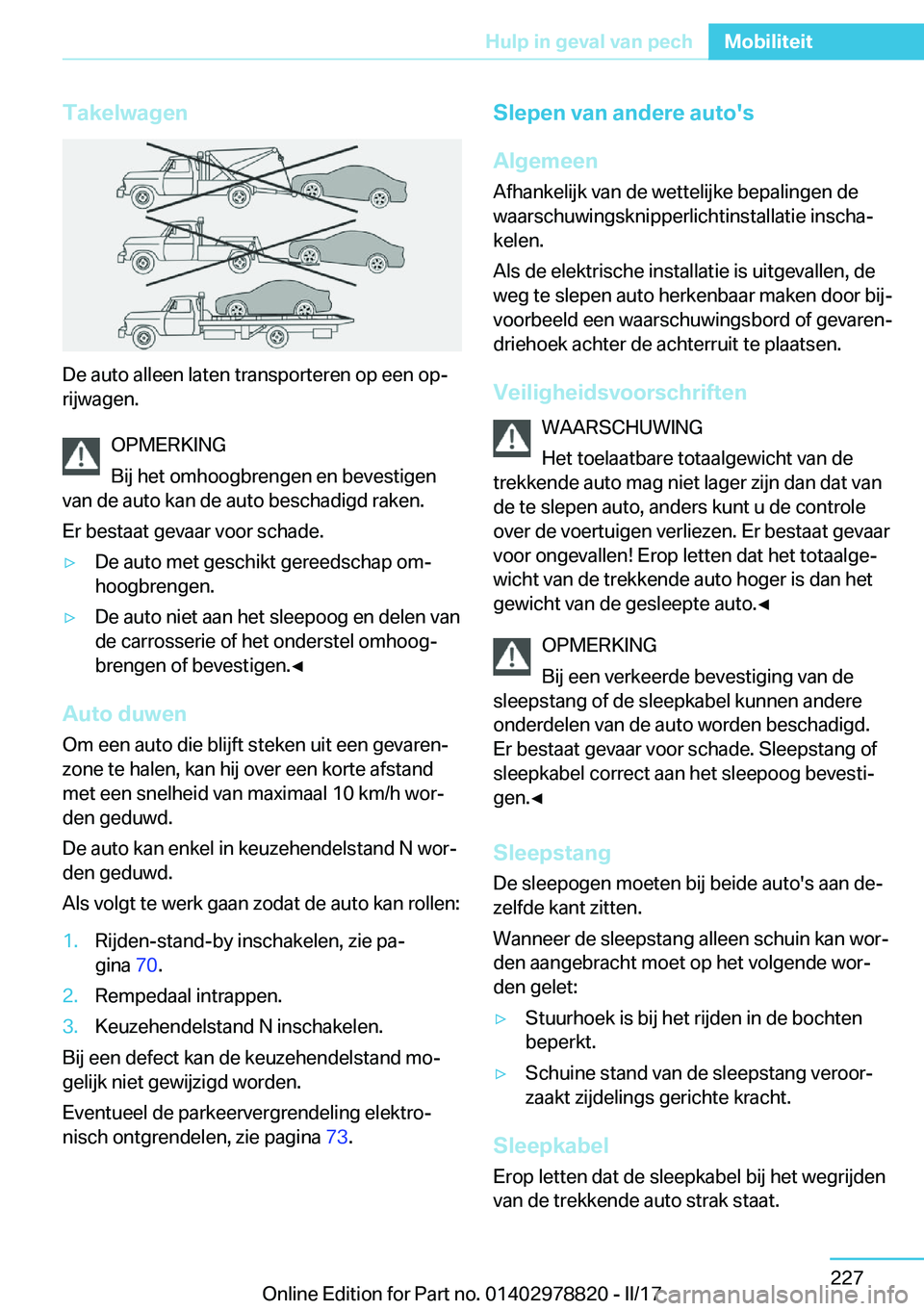 BMW I3 2017  Instructieboekjes (in Dutch) �T�a�k�e�l�w�a�g�e�n
�D�e� �a�u�t�o� �a�l�l�e�e�n� �l�a�t�e�n� �t�r�a�n�s�p�o�r�t�e�r�e�n� �o�p� �e�e�n� �o�pj�r�i�j�w�a�g�e�n�.
�O�P�M�E�R�K�I�N�G
�B�i�j� �h�e�t� �o�m�h�o�o�g�b�r�e�n�g�e�n� �e�n� �