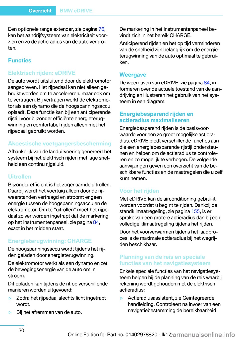 BMW I3 2017  Instructieboekjes (in Dutch) �E�e�n� �o�p�t�i�o�n�e�l�e� �r�a�n�g�e� �e�x�t�e�n�d�e�r�,� �z�i�e� �p�a�g�i�n�a� �7�6�,
�k�a�n� �h�e�t� �a�a�n�d�r�i�j�f�s�y�s�t�e�e�m� �v�a�n� �e�l�e�k�t�r�i�c�i�t�e�i�t� �v�o�o�rj �z�i�e�n� �e�n� 