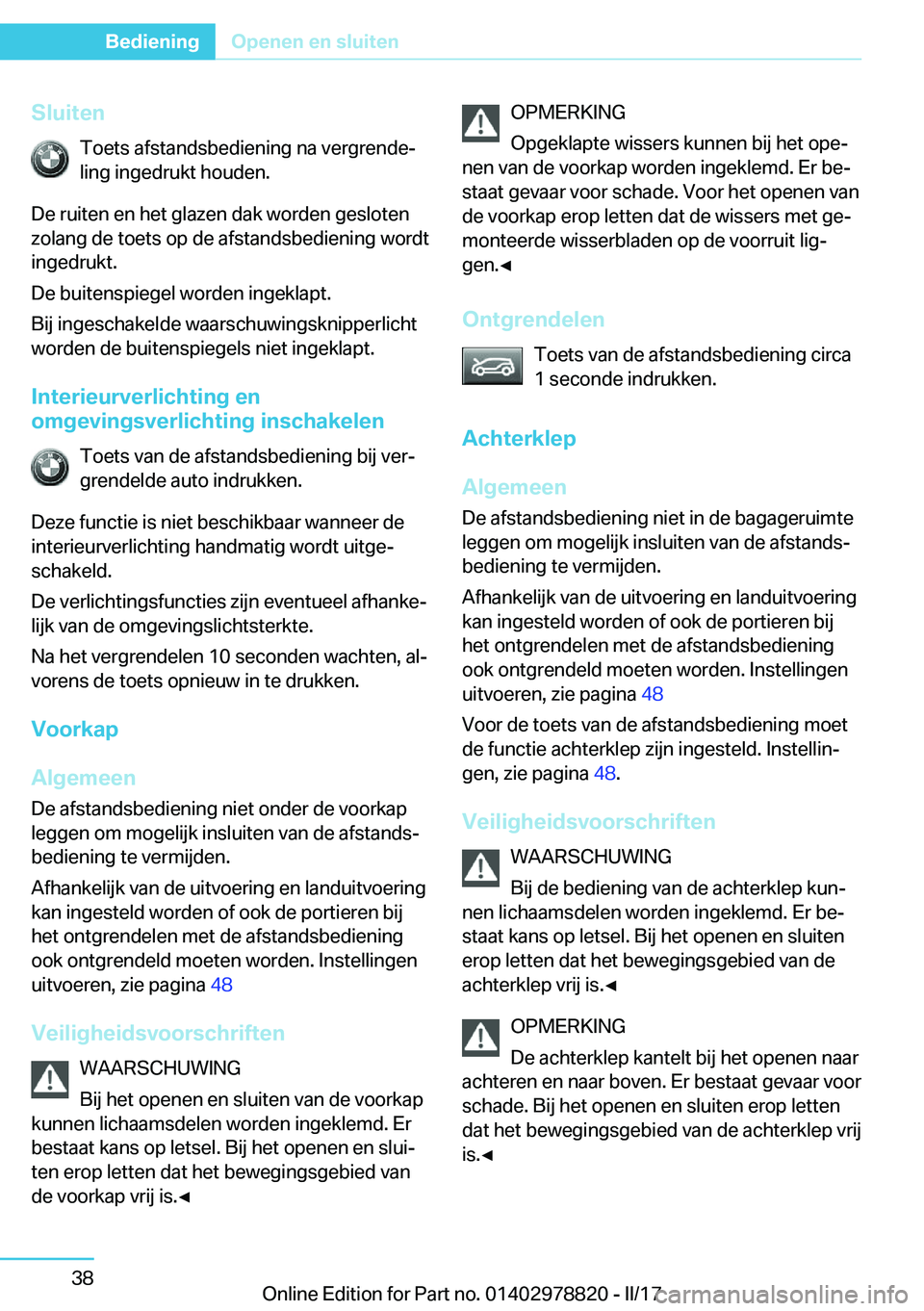 BMW I3 2017  Instructieboekjes (in Dutch) �S�l�u�i�t�e�n�T�o�e�t�s� �a�f�s�t�a�n�d�s�b�e�d�i�e�n�i�n�g� �n�a� �v�e�r�g�r�e�n�d�ej�l�i�n�g� �i�n�g�e�d�r�u�k�t� �h�o�u�d�e�n�.
�D�e� �r�u�i�t�e�n� �e�n� �h�e�t� �g�l�a�z�e�n� �d�a�k� �w�o�r�d�e�