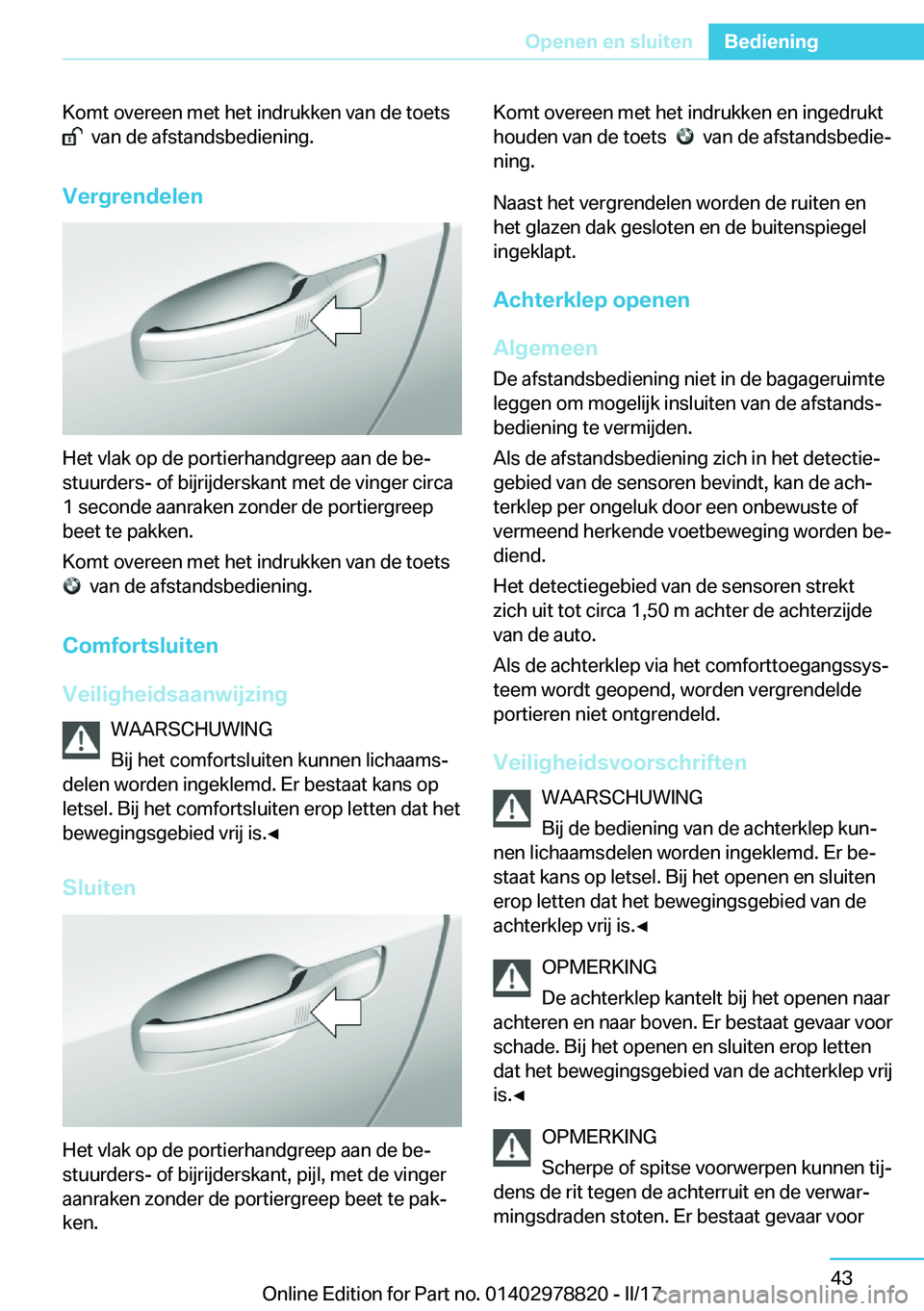 BMW I3 2017  Instructieboekjes (in Dutch) �K�o�m�t� �o�v�e�r�e�e�n� �m�e�t� �h�e�t� �i�n�d�r�u�k�k�e�n� �v�a�n� �d�e� �t�o�e�t�s� 
� � �v�a�n� �d�e� �a�f�s�t�a�n�d�s�b�e�d�i�e�n�i�n�g�.
�V�e�r�g�r�e�n�d�e�l�e�n
�H�e�t� �v�l�a�k� �o�p� �d�e� �