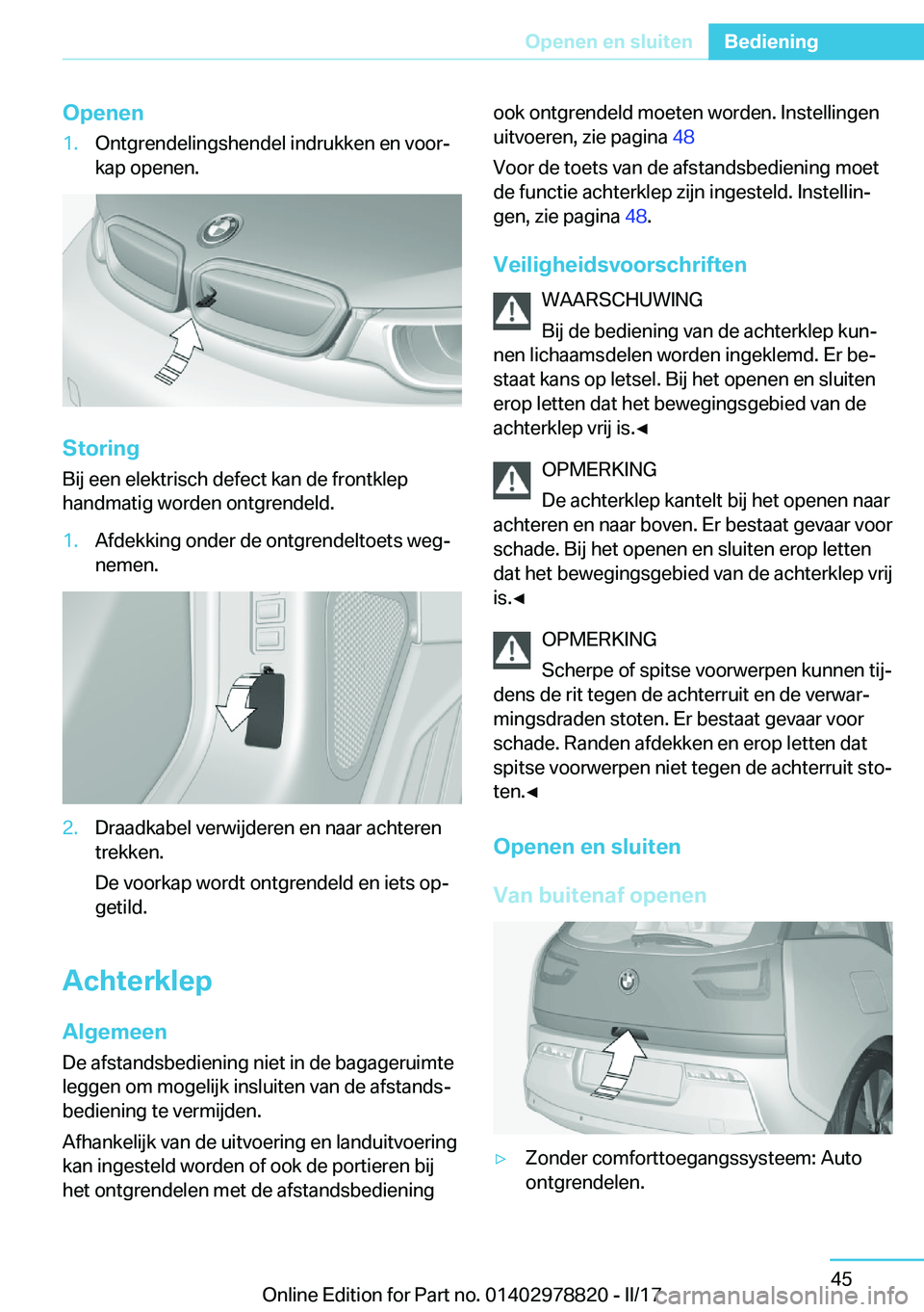 BMW I3 2017  Instructieboekjes (in Dutch) �O�p�e�n�e�n�1�.�O�n�t�g�r�e�n�d�e�l�i�n�g�s�h�e�n�d�e�l� �i�n�d�r�u�k�k�e�n� �e�n� �v�o�o�rj
�k�a�p� �o�p�e�n�e�n�.
�S�t�o�r�i�n�g
�B�i�j� �e�e�n� �e�l�e�k�t�r�i�s�c�h� �d�e�f�e�c�t� �k�a�n� �d�e� �