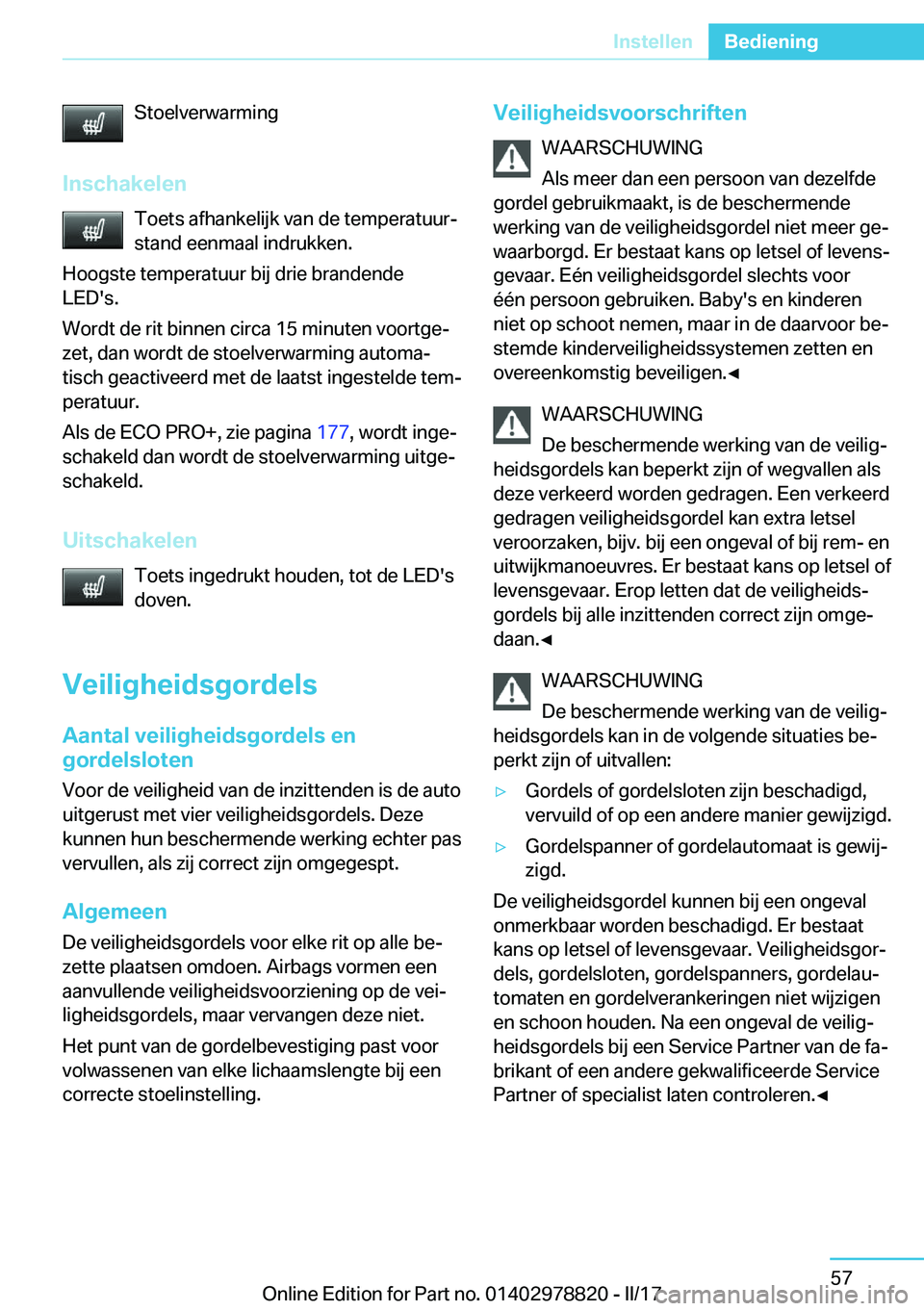 BMW I3 2017  Instructieboekjes (in Dutch) �S�t�o�e�l�v�e�r�w�a�r�m�i�n�g
�I�n�s�c�h�a�k�e�l�e�n �T�o�e�t�s� �a�f�h�a�n�k�e�l�i�j�k� �v�a�n� �d�e� �t�e�m�p�e�r�a�t�u�u�rj�s�t�a�n�d� �e�e�n�m�a�a�l� �i�n�d�r�u�k�k�e�n�.
�H�o�o�g�s�t�e� �t�e�m�