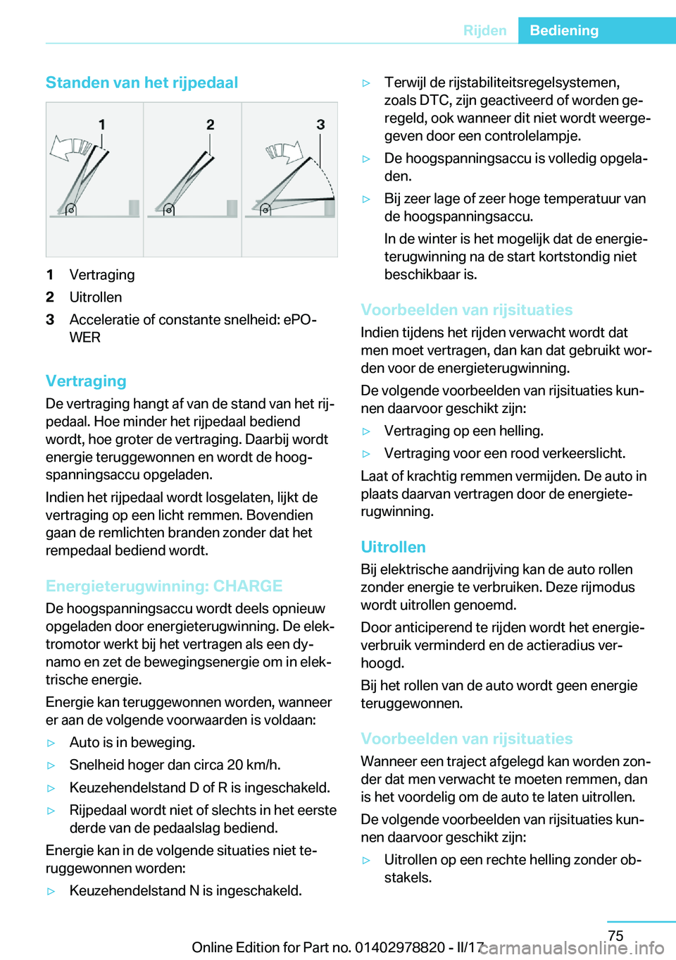 BMW I3 2017  Instructieboekjes (in Dutch) �S�t�a�n�d�e�n��v�a�n��h�e�t��r�i�j�p�e�d�a�a�l�1�V�e�r�t�r�a�g�i�n�g�2�U�i�t�r�o�l�l�e�n�3�A�c�c�e�l�e�r�a�t�i�e� �o�f� �c�o�n�s�t�a�n�t�e� �s�n�e�l�h�e�i�d�:� �e�P�Oj
�W�E�R
�V�e�r�t�r�a�g�i�n�g