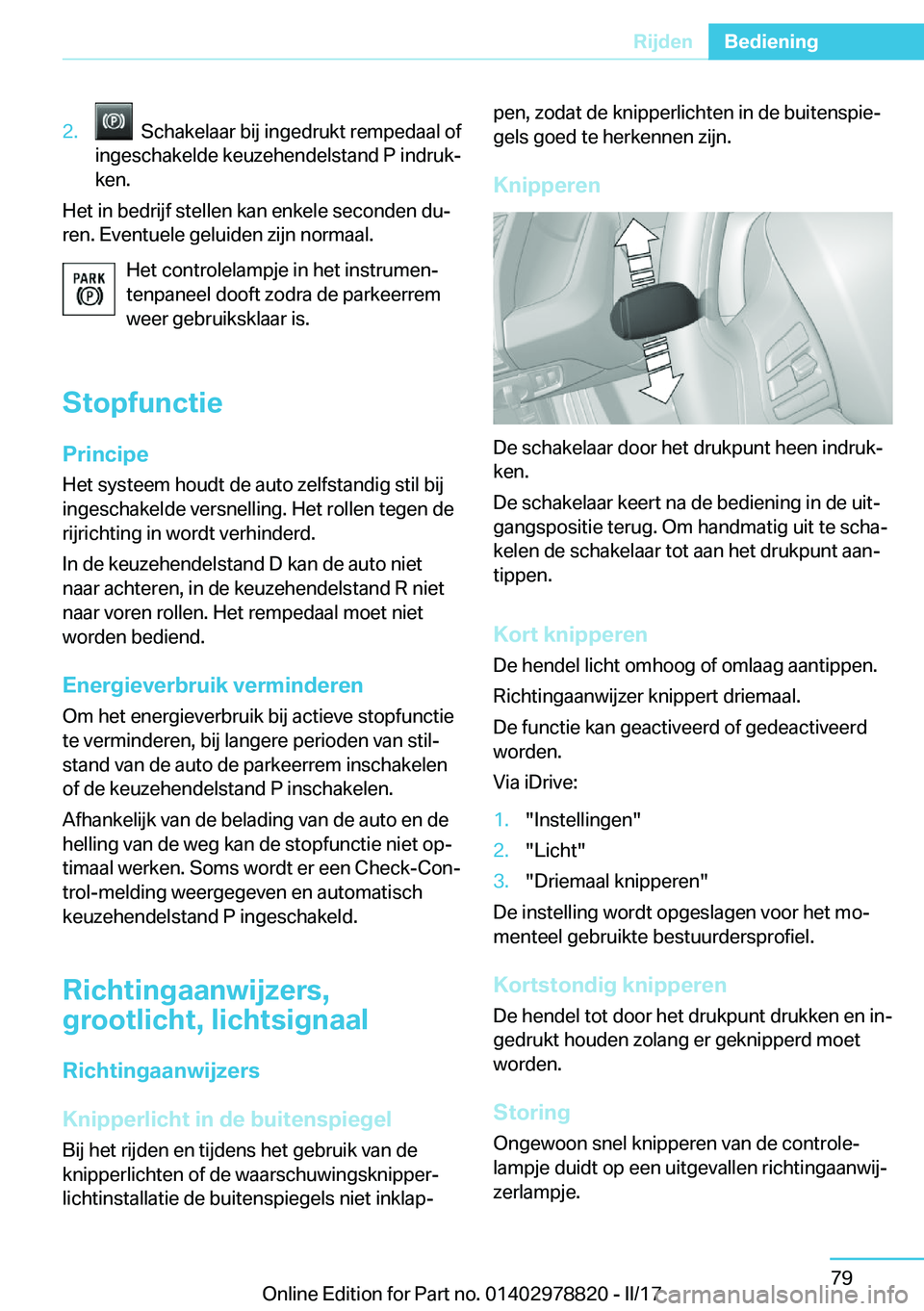 BMW I3 2017  Instructieboekjes (in Dutch) �2�.� � �S�c�h�a�k�e�l�a�a�r� �b�i�j� �i�n�g�e�d�r�u�k�t� �r�e�m�p�e�d�a�a�l� �o�f
�i�n�g�e�s�c�h�a�k�e�l�d�e� �k�e�u�z�e�h�e�n�d�e�l�s�t�a�n�d� �P� �i�n�d�r�u�kj
�k�e�n�.
�H�e�t� �i�n� �b�e�d�r�i�j�