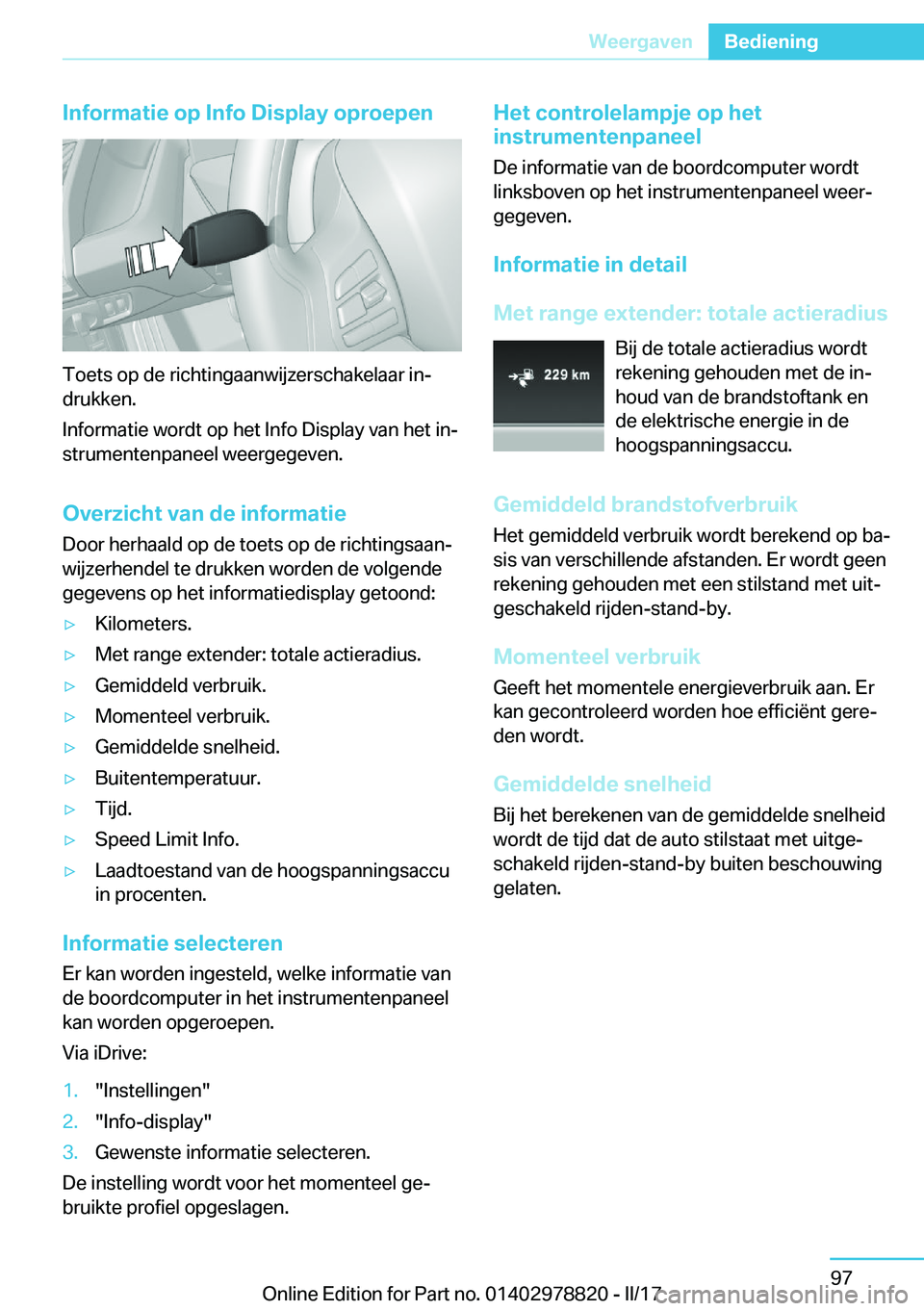 BMW I3 2017  Instructieboekjes (in Dutch) �I�n�f�o�r�m�a�t�i�e��o�p��I�n�f�o��D�i�s�p�l�a�y��o�p�r�o�e�p�e�n
�T�o�e�t�s� �o�p� �d�e� �r�i�c�h�t�i�n�g�a�a�n�w�i�j�z�e�r�s�c�h�a�k�e�l�a�a�r� �i�nj
�d�r�u�k�k�e�n�.
�I�n�f�o�r�m�a�t�i�e� �w�