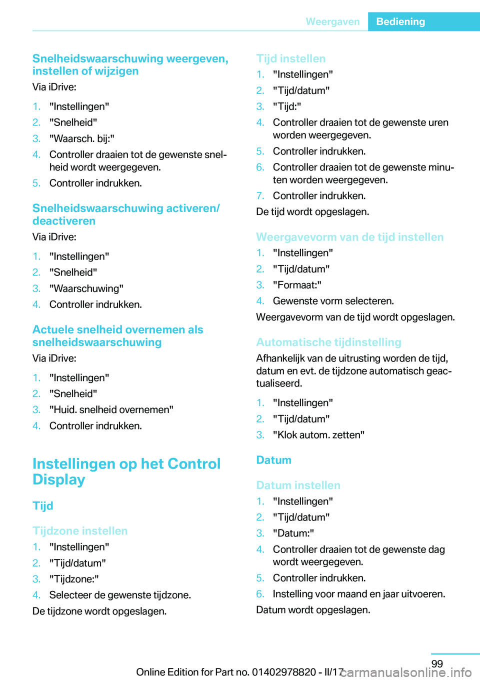 BMW I3 2017  Instructieboekjes (in Dutch) �S�n�e�l�h�e�i�d�s�w�a�a�r�s�c�h�u�w�i�n�g��w�e�e�r�g�e�v�e�n�,
�i�n�s�t�e�l�l�e�n��o�f��w�i�j�z�i�g�e�n
�V�i�a� �i�D�r�i�v�e�:�1�.�"�I�n�s�t�e�l�l�i�n�g�e�n�"�2�.�"�S�n�e�l�h�e�i�d�
