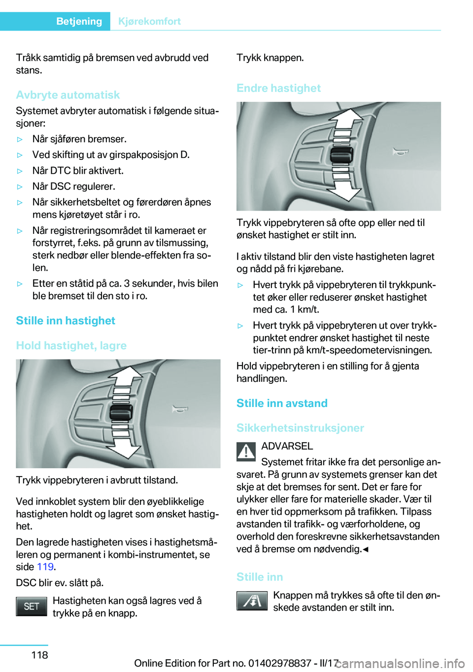BMW I3 2017  InstruksjonsbØker (in Norwegian) �T�r�å�k�k� �s�a�m�t�i�d�i�g� �p�å� �b�r�e�m�s�e�n� �v�e�d� �a�v�b�r�u�d�d� �v�e�d�s�t�a�n�s�.
�A�v�b�r�y�t�e��a�u�t�o�m�a�t�i�s�k
�S�y�s�t�e�m�e�t� �a�v�b�r�y�t�e�r� �a�u�t�o�m�a�t�i�s�k� �i� �f�
