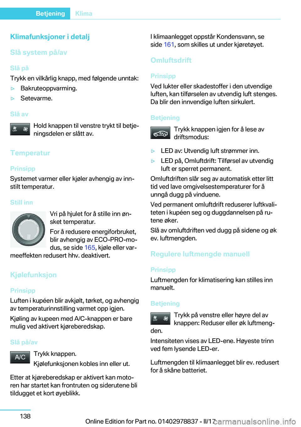 BMW I3 2017  InstruksjonsbØker (in Norwegian) �K�l�i�m�a�f�u�n�k�s�j�o�n�e�r��i��d�e�t�a�l�j
�S�l�å��s�y�s�t�e�m��p�å�/�a�v
�S�l�å��p�å
�T�r�y�k�k� �e�n� �v�i�l�k�å�r�l�i�g� �k�n�a�p�p�,� �m�e�d� �f�