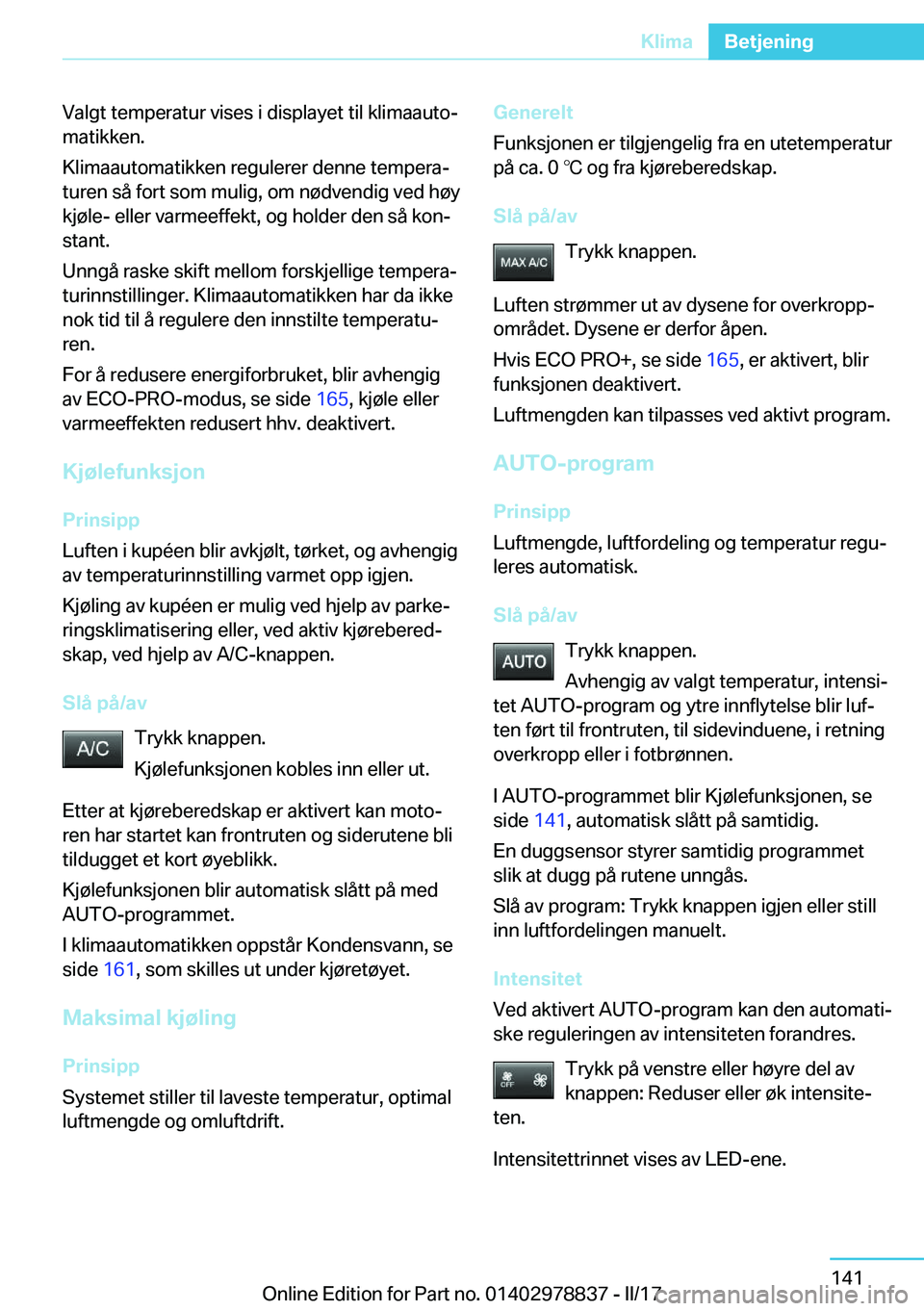 BMW I3 2017  InstruksjonsbØker (in Norwegian) �V�a�l�g�t� �t�e�m�p�e�r�a�t�u�r� �v�i�s�e�s� �i� �d�i�s�p�l�a�y�e�t� �t�i�l� �k�l�i�m�a�a�u�t�oj
�m�a�t�i�k�k�e�n�.
�K�l�i�m�a�a�u�t�o�m�a�t�i�k�k�e�n� �r�e�g�u�l�e�r�e�r� �d�e�n�n�e� �t�e�m�p�e�r�a