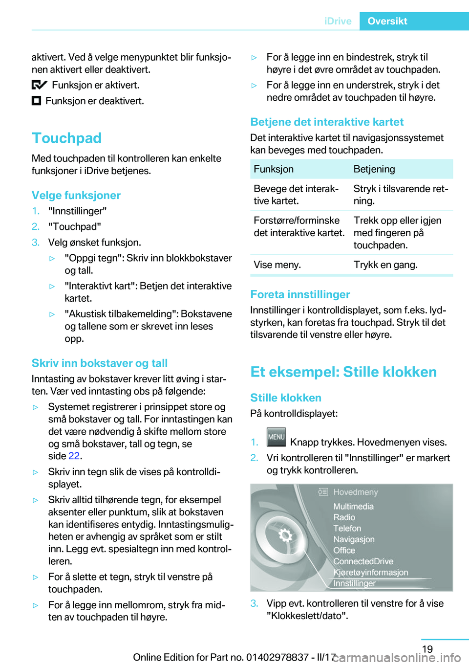 BMW I3 2017  InstruksjonsbØker (in Norwegian) �a�k�t�i�v�e�r�t�.� �V�e�d� �å� �v�e�l�g�e� �m�e�n�y�p�u�n�k�t�e�t� �b�l�i�r� �f�u�n�k�s�j�oj
�n�e�n� �a�k�t�i�v�e�r�t� �e�l�l�e�r� �d�e�a�k�t�i�v�e�r�t�.
� � �F�u�n�k�s�j�o�n� �e�r� �a�k�t�i�v�e�r�