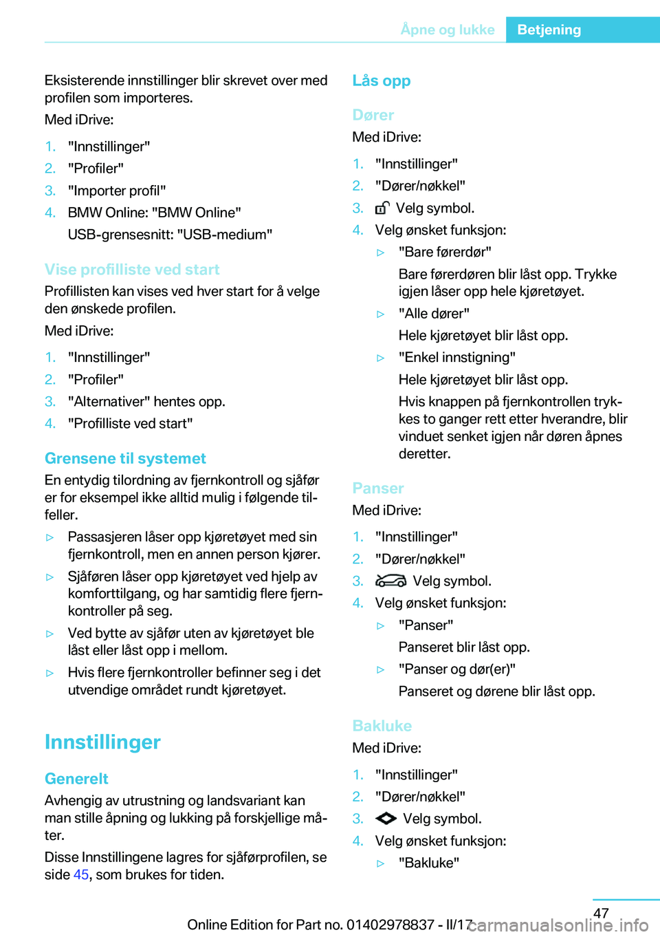 BMW I3 2017  InstruksjonsbØker (in Norwegian) �E�k�s�i�s�t�e�r�e�n�d�e� �i�n�n�s�t�i�l�l�i�n�g�e�r� �b�l�i�r� �s�k�r�e�v�e�t� �o�v�e�r� �m�e�d
�p�r�o�f�i�l�e�n� �s�o�m� �i�m�p�o�r�t�e�r�e�s�.
�M�e�d� �i�D�r�i�v�e�:�1�.�"�I�n�n�s�t�i�l�l�i�n�g