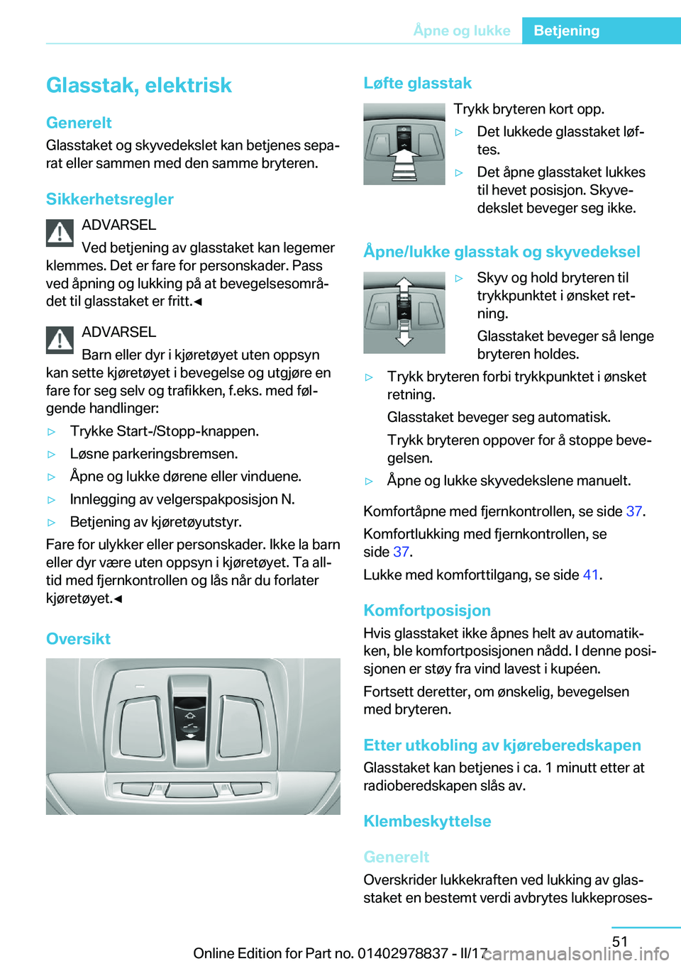 BMW I3 2017  InstruksjonsbØker (in Norwegian) �G�l�a�s�s�t�a�k�,��e�l�e�k�t�r�i�s�k
�G�e�n�e�r�e�l�t �G�l�a�s�s�t�a�k�e�t� �o�g� �s�k�y�v�e�d�e�k�s�l�e�t� �k�a�n� �b�e�t�j�e�n�e�s� �s�e�p�aj
�r�a�t� �e�l�l�e�r� �s�a�m�m�e�n� �m�e�d� �d�e�n� �s�