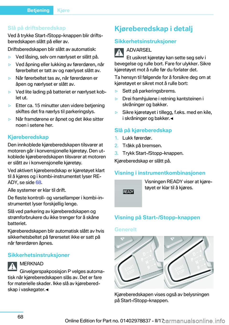 BMW I3 2017  InstruksjonsbØker (in Norwegian) �S�l�å��p�å��d�r�i�f�t�s�b�e�r�e�d�s�k�a�p�V�e�d� �å� �t�r�y�k�k�e� �S�t�a�r�t�-�/�S�t�o�p�p�-�k�n�a�p�p�e�n� �b�l�i�r� �d�r�i�f�t�sj
�b�e�r�e�d�s�k�a�p�e�n� �s�l�å�t�t� �p�å� �e�l�l�e�r� �a�v