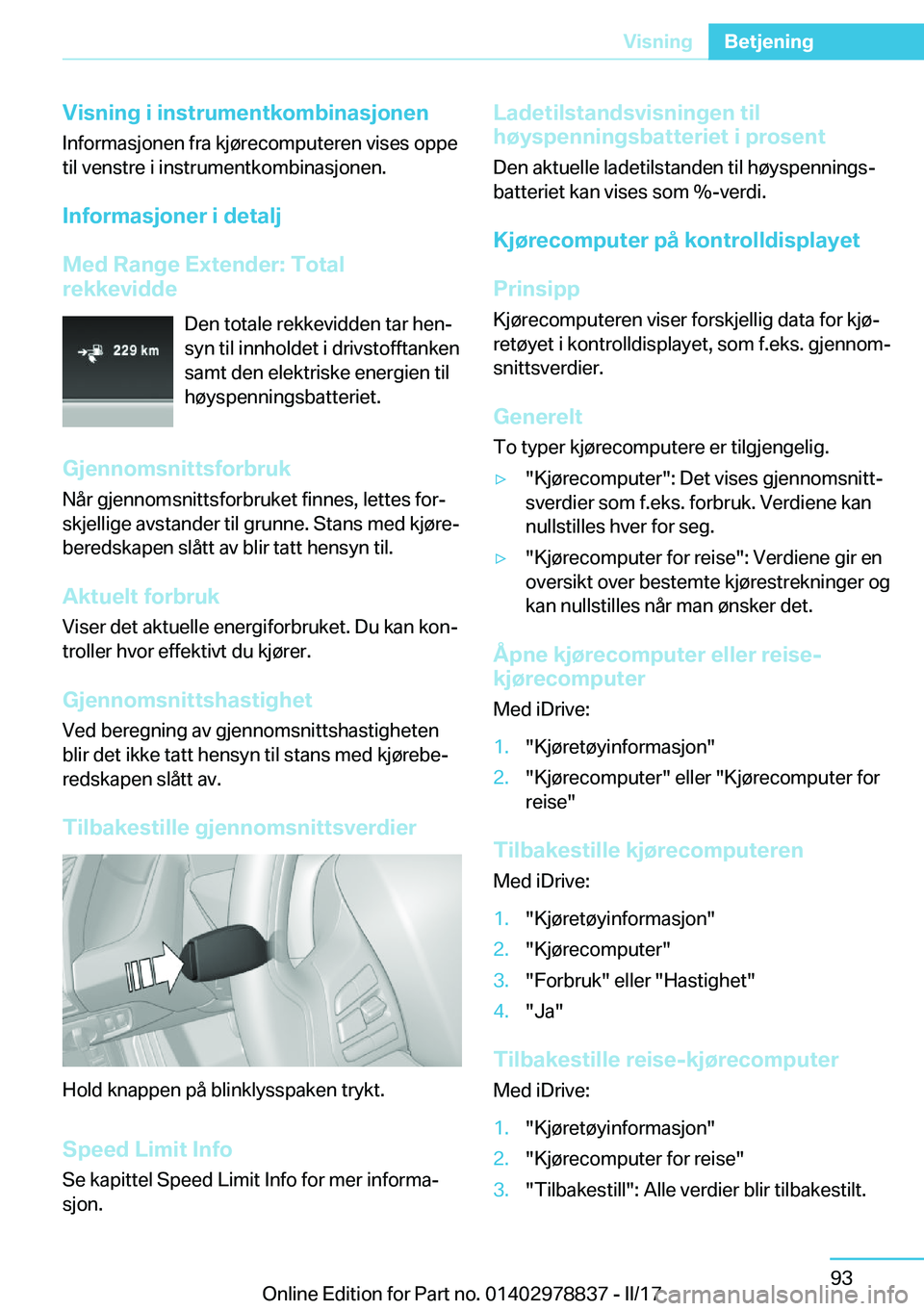 BMW I3 2017  InstruksjonsbØker (in Norwegian) �V�i�s�n�i�n�g��i��i�n�s�t�r�u�m�e�n�t�k�o�m�b�i�n�a�s�j�o�n�e�n
�I�n�f�o�r�m�a�s�j�o�n�e�n� �f�r�a� �k�j�