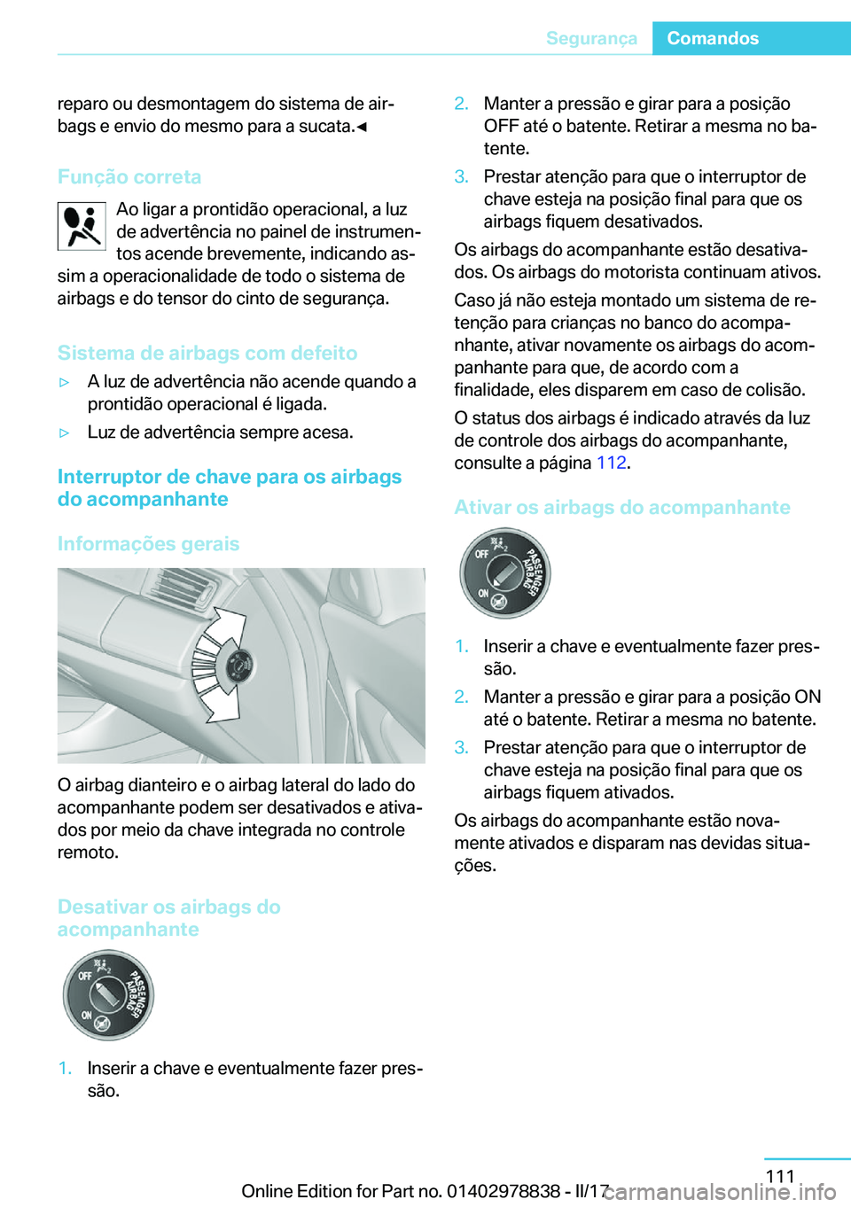 BMW I3 2017  Manual do condutor (in Portuguese) �r�e�p�a�r�o� �o�u� �d�e�s�m�o�n�t�a�g�e�m� �d�o� �s�i�s�t�e�m�a� �d�e� �a�i�rª�b�a�g�s� �e� �e�n�v�i�o� �d�o� �m�e�s�m�o� �p�a�r�a� �a� �s�u�c�a�t�a�.