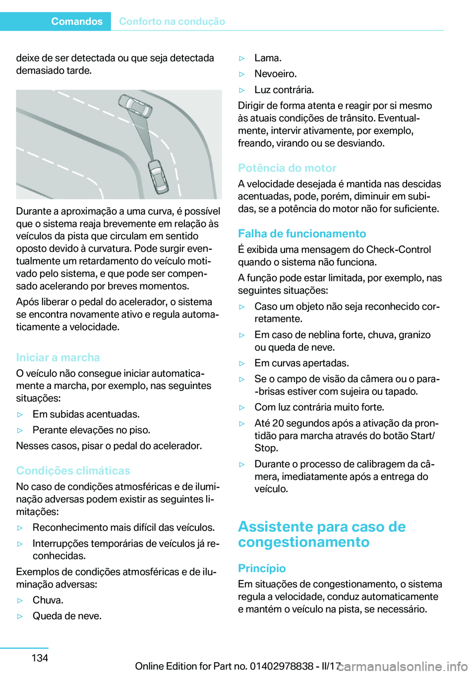 BMW I3 2017  Manual do condutor (in Portuguese) �d�e�i�x�e� �d�e� �s�e�r� �d�e�t�e�c�t�a�d�a� �o�u� �q�u�e� �s�e�j�a� �d�e�t�e�c�t�a�d�a�d�e�m�a�s�i�a�d�o� �t�a�r�d�e�.
�D�u�r�a�n�t�e� �a� �a�p�r�o�x�i�m�a�