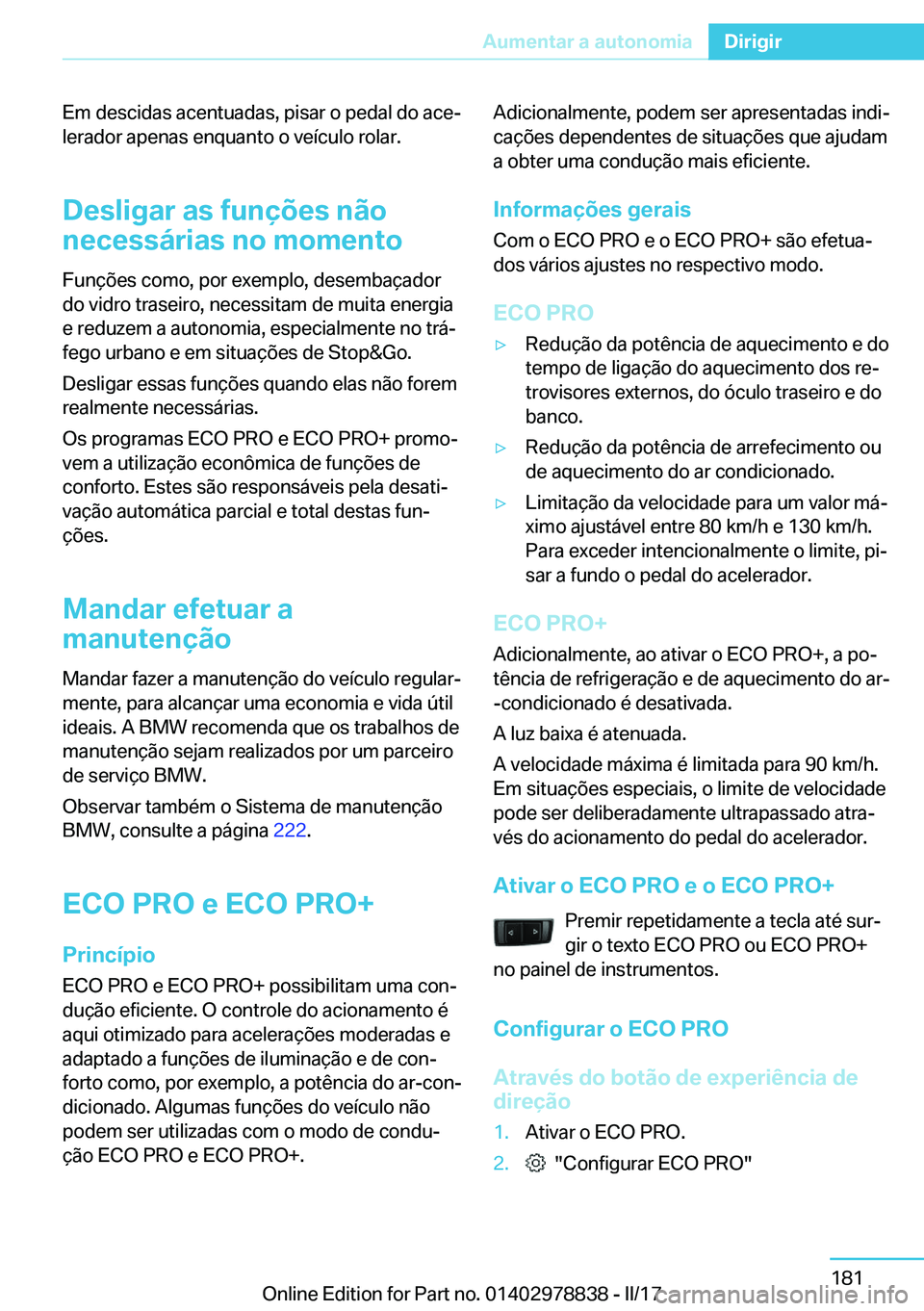 BMW I3 2017  Manual do condutor (in Portuguese) �E�m� �d�e�s�c�i�d�a�s� �a�c�e�n�t�u�a�d�a�s�,� �p�i�s�a�r� �o� �p�e�d�a�l� �d�o� �a�c�eª
�l�e�r�a�d�o�r� �a�p�e�n�a�s� �e�n�q�u�a�n�t�o� �o� �v�e�