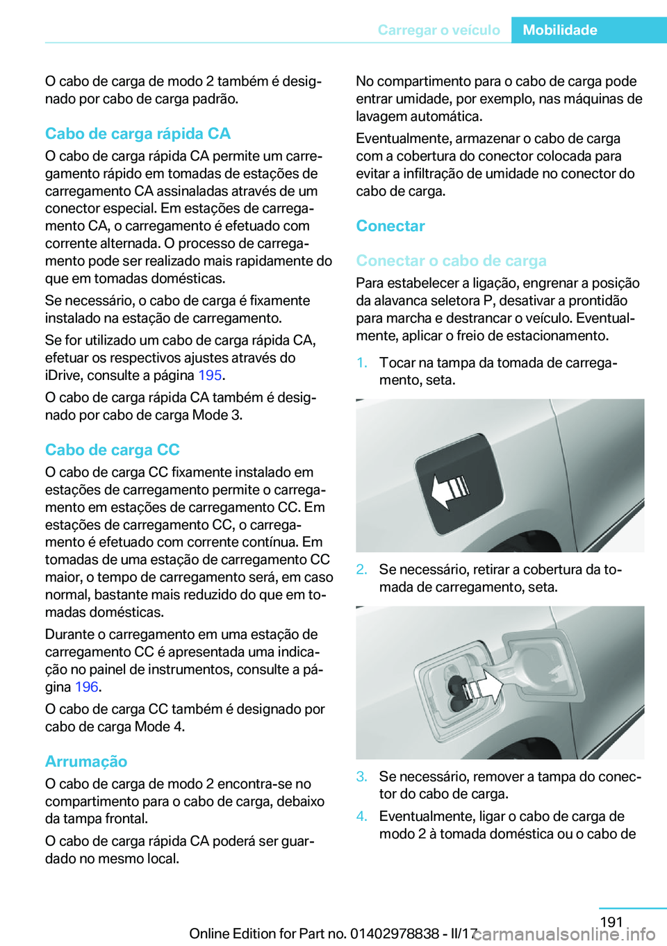 BMW I3 2017  Manual do condutor (in Portuguese) �O� �c�a�b�o� �d�e� �c�a�r�g�a� �d�e� �m�o�d�o� �2� �t�a�m�b�é�m� �é� �d�e�s�i�gª
�n�a�d�o� �p�o�r� �c�a�b�o� �d�e� �c�a�r�g�a� �p�a�d�r�ã�o�.
�C�a�b�o��d�e��c�a�r�g�a��r�á�p�i�d�a��C�A
�O� 