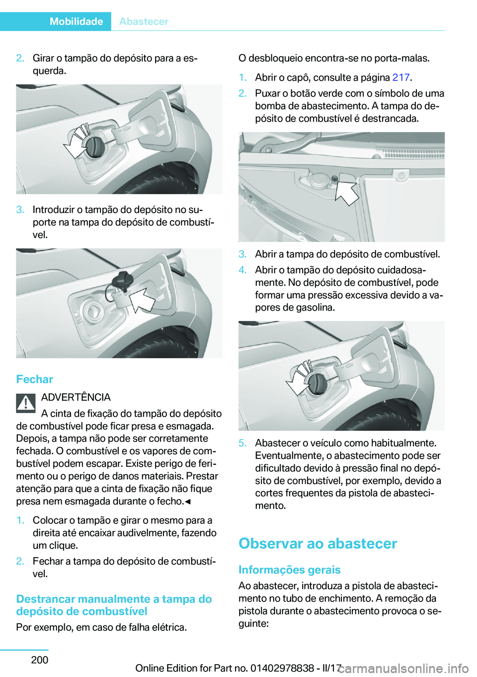 BMW I3 2017  Manual do condutor (in Portuguese) �2�.�G�i�r�a�r� �o� �t�a�m�p�ã�o� �d�o� �d�e�p�ó�s�i�t�o� �p�a�r�a� �a� �e�sª
�q�u�e�r�d�a�.�3�.�I�n�t�r�o�d�u�z�i�r� �o� �t�a�m�p�ã�o� �d�o� �d�e�p�ó�s�i�t�o� �n�o� �s�uª
�p�o�r�t�e� �n�a� �t