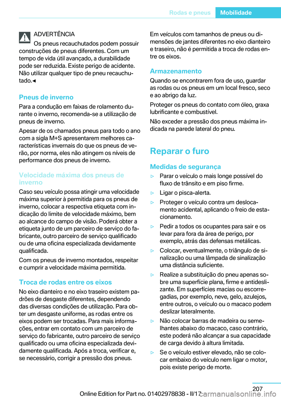 BMW I3 2017  Manual do condutor (in Portuguese) �A�D�V�E�R�T�Ê�N�C�I�A
�O�s� �p�n�e�u�s� �r�e�c�a�u�c�h�u�t�a�d�o�s� �p�o�d�e�m� �p�o�s�s�u�i�r
�c�o�n�s�t�r�u�