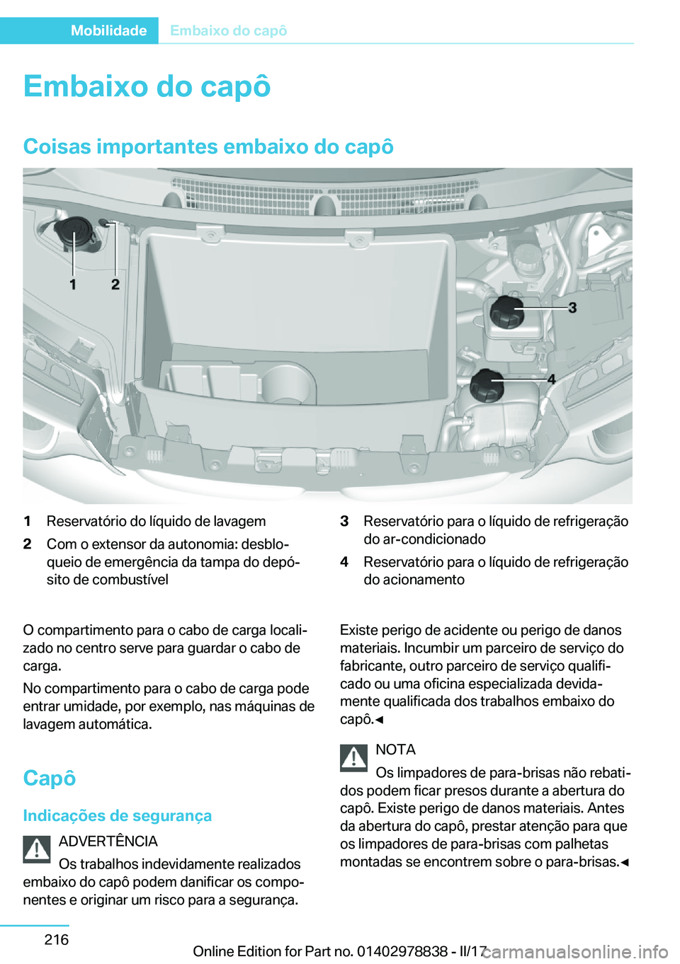 BMW I3 2017  Manual do condutor (in Portuguese) �E�m�b�a�i�x�o��d�o��c�a�p�ô
�C�o�i�s�a�s��i�m�p�o�r�t�a�n�t�e�s��e�m�b�a�i�x�o��d�o��c�a�p�ô�1�R�e�s�e�r�v�a�t�ó�r�i�o� �d�o� �l�