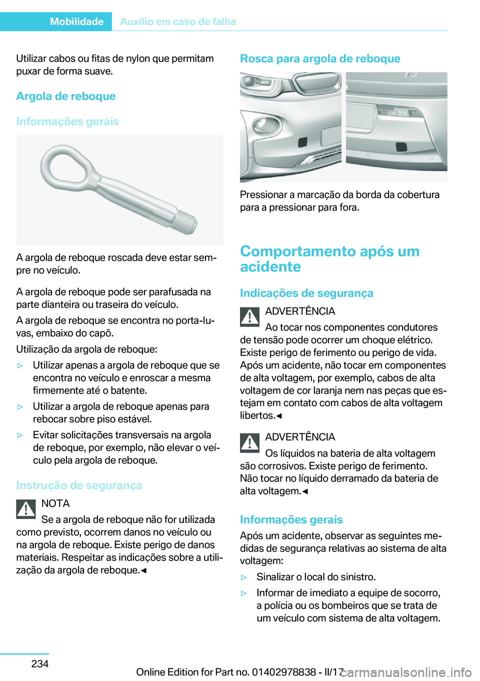 BMW I3 2017  Manual do condutor (in Portuguese) �U�t�i�l�i�z�a�r� �c�a�b�o�s� �o�u� �f�i�t�a�s� �d�e� �n�y�l�o�n� �q�u�e� �p�e�r�m�i�t�a�m�p�u�x�a�r� �d�e� �f�o�r�m�a� �s�u�a�v�e�.
�A�r�g�o�l�a��d�e��r�e�b�o�q�u�e
�I�n�f�o�r�m�a�