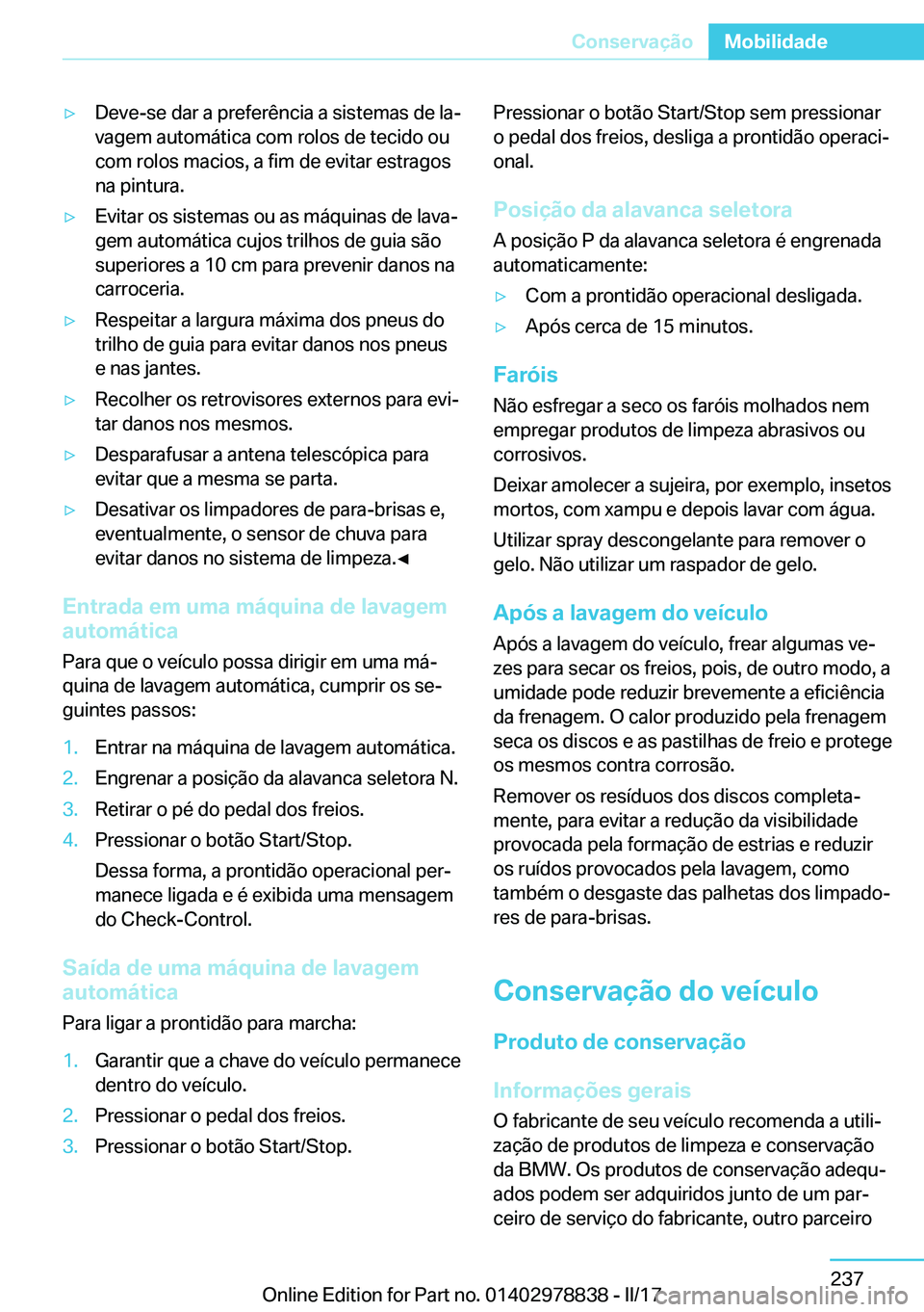 BMW I3 2017  Manual do condutor (in Portuguese) y�D�e�v�e�-�s�e� �d�a�r� �a� �p�r�e�f�e�r�ê�n�c�i�a� �a� �s�i�s�t�e�m�a�s� �d�e� �l�aª�v�a�g�e�m� �a�u�t�o�m�á�t�i�c�a� �c�o�m� �r�o�l�o�s� �d�e� �t�e�c�i�d�o� �o�u�c�o�m� �r�o�l�o�s� �m�a�c�i�o�