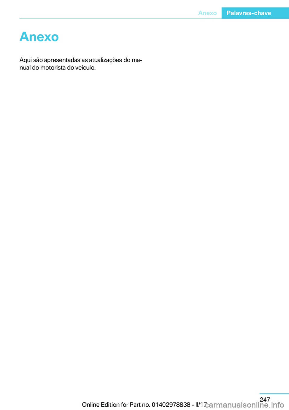 BMW I3 2017  Manual do condutor (in Portuguese) �A�n�e�x�o�A�q�u�i� �s�ã�o� �a�p�r�e�s�e�n�t�a�d�a�s� �a�s� �a�t�u�a�l�i�z�a�