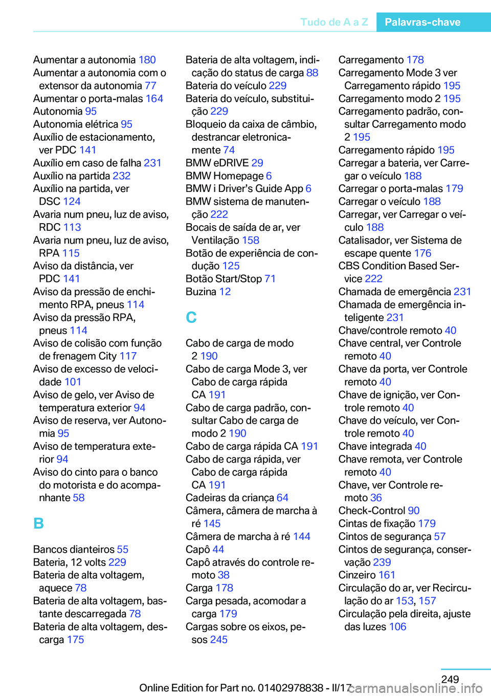 BMW I3 2017  Manual do condutor (in Portuguese) �A�u�m�e�n�t�a�r� �a� �a�u�t�o�n�o�m�i�a� �1�8�0� 
�A�u�m�e�n�t�a�r� �a� �a�u�t�o�n�o�m�i�a� �c�o�m� �o �e�x�t�e�n�s�o�r� �d�a� �a�u�t�o�n�o�m�i�a�  �7�7� 
�A�u�m�e�n�t�a�r� �o� �p�o�r�t�a�-�m�a�l�a�s