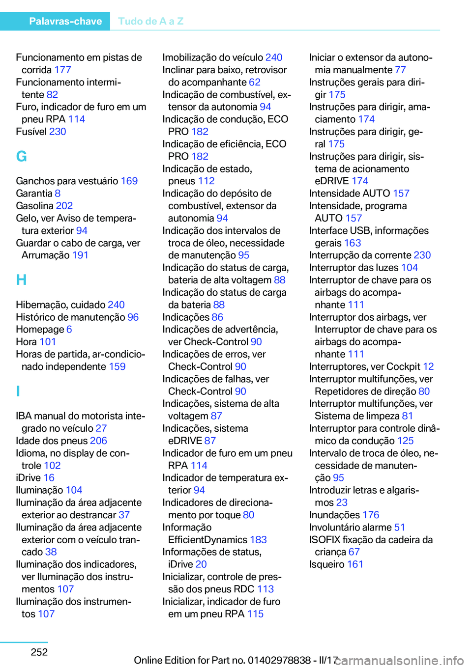BMW I3 2017  Manual do condutor (in Portuguese) �F�u�n�c�i�o�n�a�m�e�n�t�o� �e�m� �p�i�s�t�a�s� �d�e�c�o�r�r�i�d�a�  �1�7�7� 
�F�u�n�c�i�o�n�a�m�e�n�t�o� �i�n�t�e�r�m�iª �t�e�n�t�e�  �8�2� 
�F�u�r�o�,� �i�n�d�i�c�a�d�o�r� �d�e� �f�u�r�o� �e�m� �u