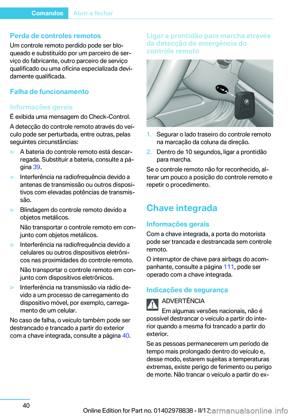 BMW I3 2017  Manual do condutor (in Portuguese) �P�e�r�d�a��d�e��c�o�n�t�r�o�l�e�s��r�e�m�o�t�o�s�U�m� �c�o�n�t�r�o�l�e� �r�e�m�o�t�o� �p�e�r�d�i�d�o� �p�o�d�e� �s�e�r� �b�l�oª
�q�u�e�a�d�o� �e� �s�u�b�s�t�i�t�u�
