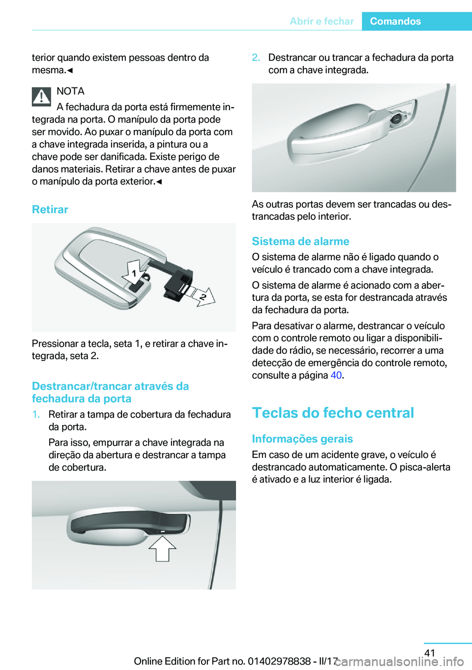 BMW I3 2017  Manual do condutor (in Portuguese) �t�e�r�i�o�r� �q�u�a�n�d�o� �e�x�i�s�t�e�m� �p�e�s�s�o�a�s� �d�e�n�t�r�o� �d�a
�m�e�s�m�a�.