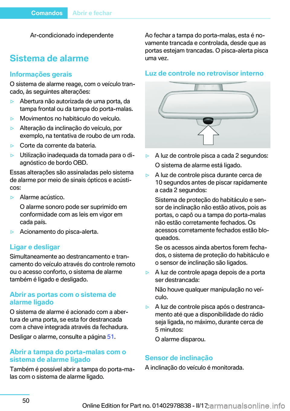 BMW I3 2017  Manual do condutor (in Portuguese) �A�r�-�c�o�n�d�i�c�i�o�n�a�d�o� �i�n�d�e�p�e�n�d�e�n�t�e
�S�i�s�t�e�m�a��d�e��a�l�a�r�m�e
�I�n�f�o�r�m�a�