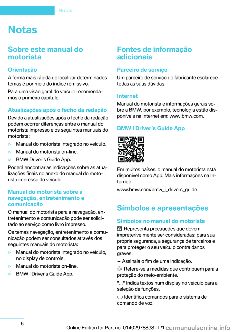BMW I3 2017  Manual do condutor (in Portuguese) �N�o�t�a�s�S�o�b�r�e��e�s�t�e��m�a�n�u�a�l��d�o
�m�o�t�o�r�i�s�t�a
�O�r�i�e�n�t�a�
