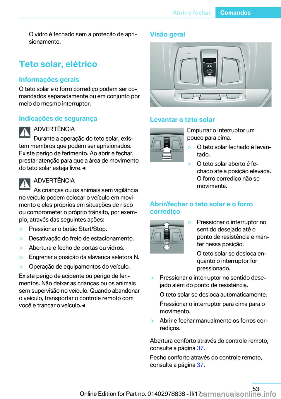BMW I3 2017  Manual do condutor (in Portuguese) �O� �v�i�d�r�o� �é� �f�e�c�h�a�d�o� �s�e�m� �a� �p�r�o�t�e�