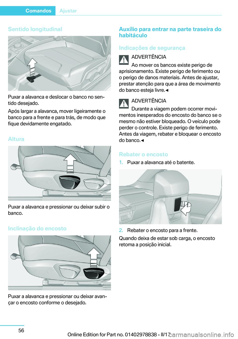 BMW I3 2017  Manual do condutor (in Portuguese) �S�e�n�t�i�d�o��l�o�n�g�i�t�u�d�i�n�a�l
�P�u�x�a�r� �a� �a�l�a�v�a�n�c�a� �e� �d�e�s�l�o�c�a�r� �o� �b�a�n�c�o� �n�o� �s�e�nª
�t�i�d�o� �d�e�s�e�j�a�d�o�.
�A�p�ó�s� �l�a�r�g�a�r� �a� �a�l�a�v�a�n�