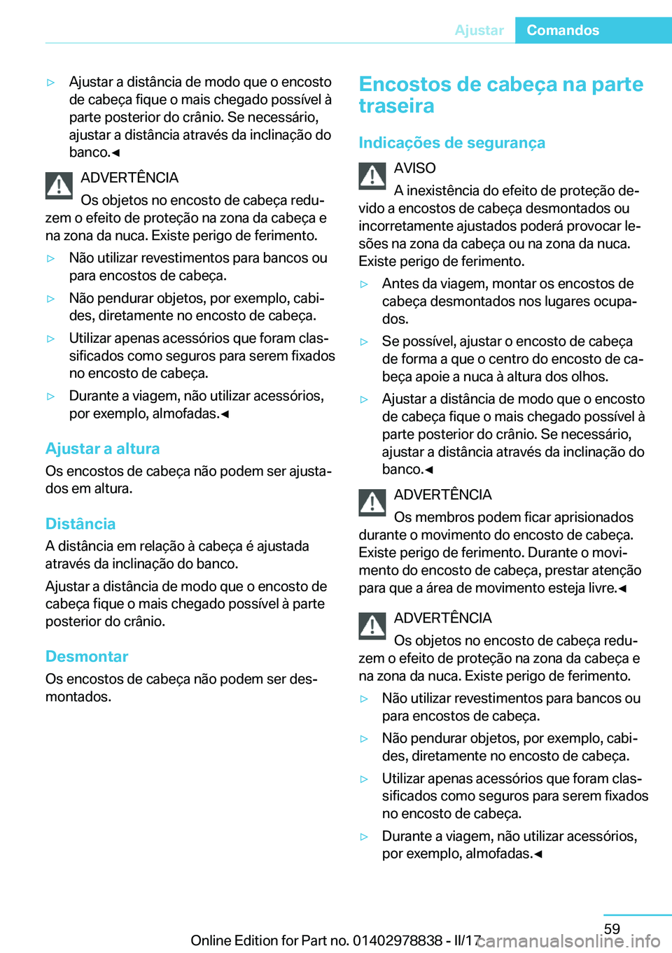 BMW I3 2017  Manual do condutor (in Portuguese) y�A�j�u�s�t�a�r� �a� �d�i�s�t�â�n�c�i�a� �d�e� �m�o�d�o� �q�u�e� �o� �e�n�c�o�s�t�o
�d�e� �c�a�b�e�