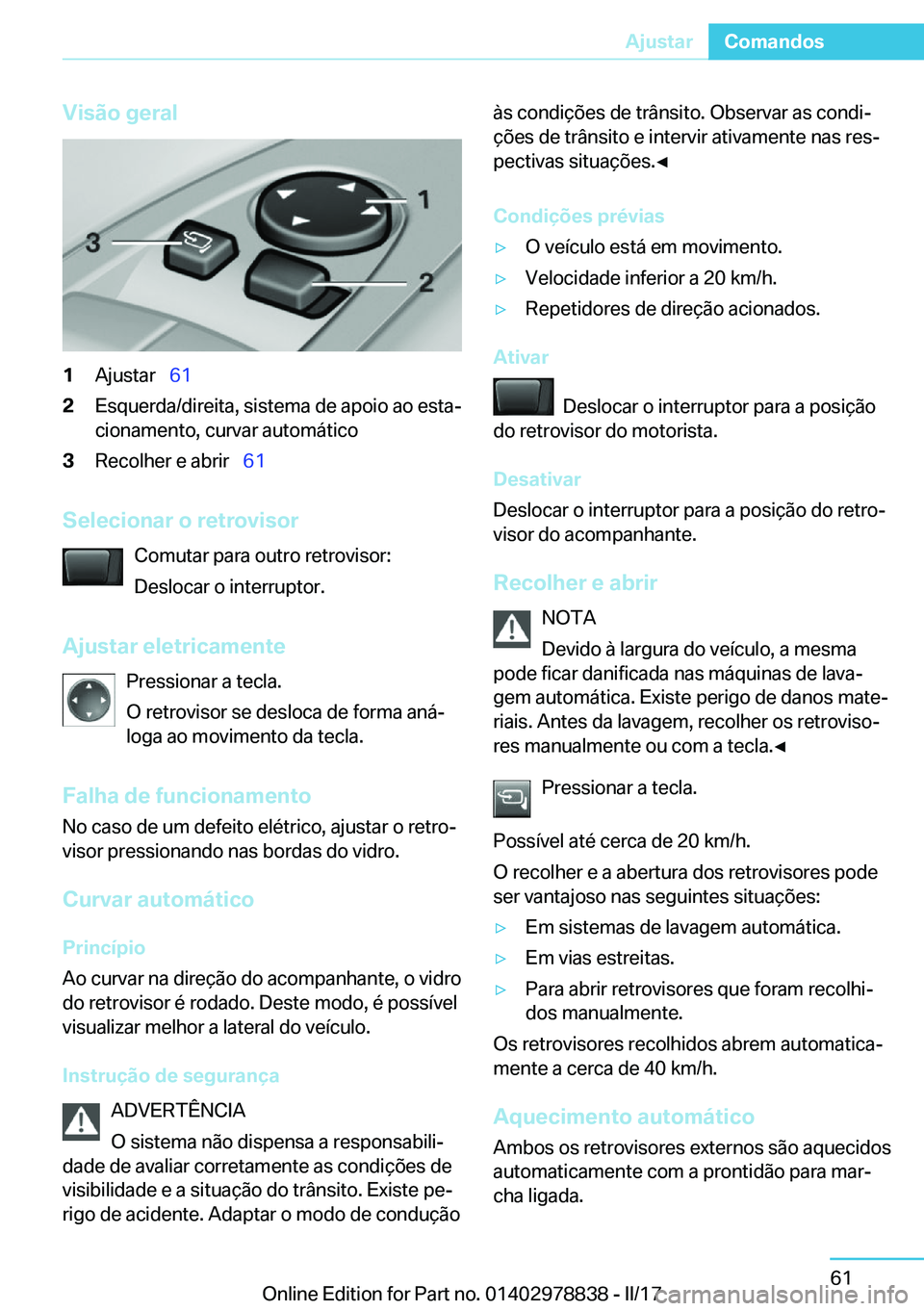 BMW I3 2017  Manual do condutor (in Portuguese)  V i s ã o  g e r a l 1 A j u s t a r\_ 6 1 2 E s q u e r d a / d i r e i t a ,   s i s t e m a   d e   a p o i o   a o   e s t aª
 c i o n a m e n t o ,   c u r v a r   a u t o m á t i c o 3 R