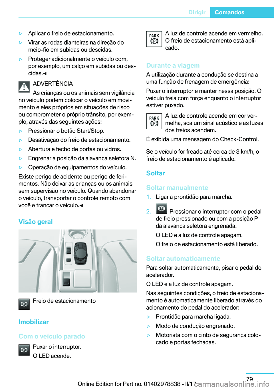 BMW I3 2017  Manual do condutor (in Portuguese) y A p l i c a r   o   f r e i o   d e   e s t a c i o n a m e n t o .y V i r a r   a s   r o d a s   d i a n t e i r a s   n a   d i r e 