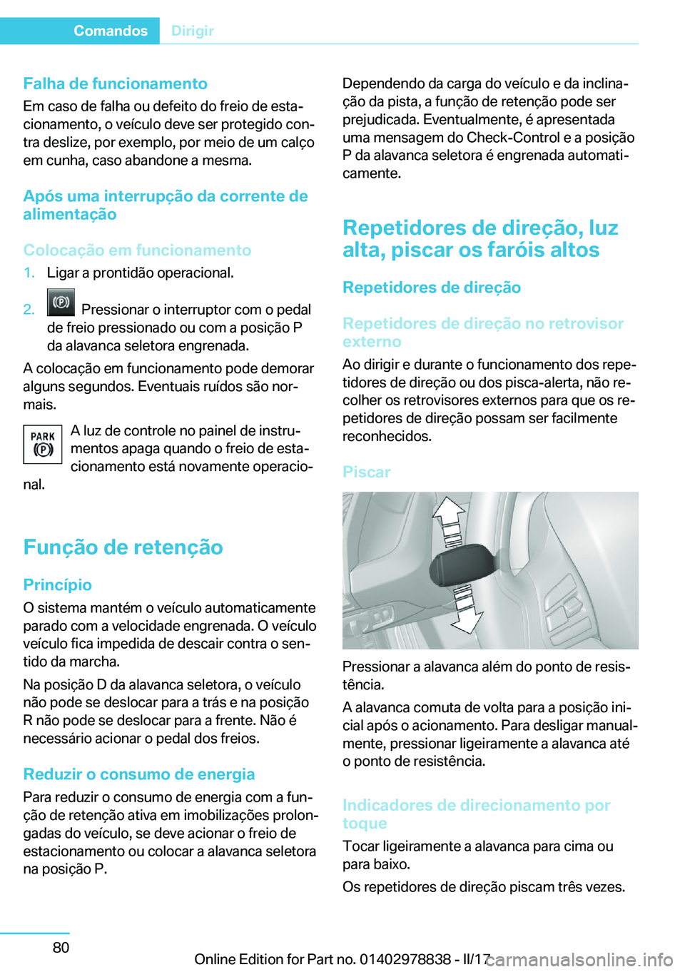 BMW I3 2017  Manual do condutor (in Portuguese)  F a l h a  d e  f u n c i o n a m e n t o E m   c a s o   d e   f a l h a   o u   d e f e i t o   d o   f r e i o   d e   e s t aª
 c i o n a m e n t o ,   o   v e 