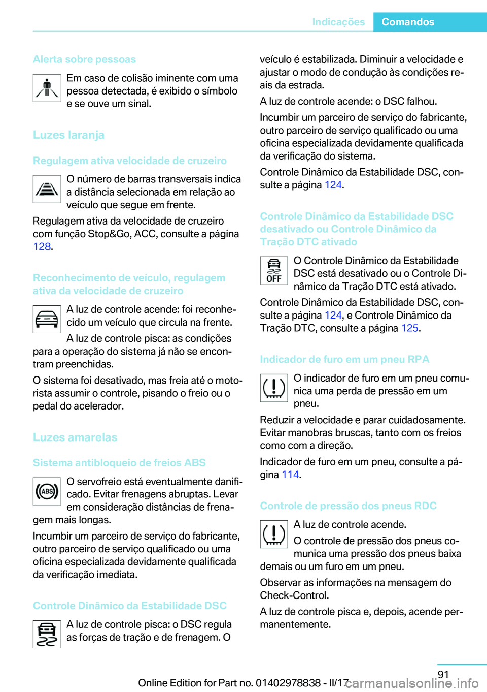 BMW I3 2017  Manual do condutor (in Portuguese) �A�l�e�r�t�a��s�o�b�r�e��p�e�s�s�o�a�s�E�m� �c�a�s�o� �d�e� �c�o�l�i�s�ã�o� �i�m�i�n�e�n�t�e� �c�o�m� �u�m�a
�p�e�s�s�o�a� �d�e�t�e�c�t�a�d�a�,� �é� �e�x�i�b�i�d�o� �o� �s�