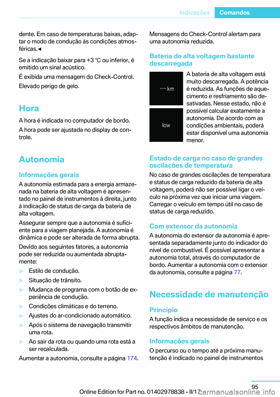 BMW I3 2017  Manual do condutor (in Portuguese) �d�e�n�t�e�.� �E�m� �c�a�s�o� �d�e� �t�e�m�p�e�r�a�t�u�r�a�s� �b�a�i�x�a�s�,� �a�d�a�pª
�t�a�r� �o� �m�o�d�o� �d�e� �c�o�n�d�u�