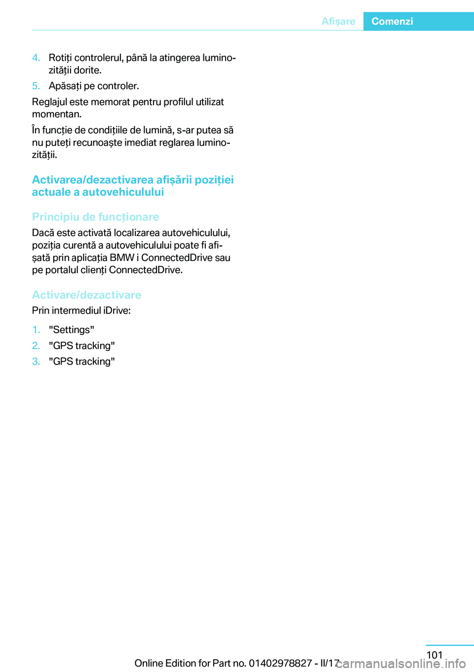BMW I3 2017  Ghiduri De Utilizare (in Romanian) �4�.�R�o�t�i *�i� �c�o�n�t�r�o�l�e�r�u�l�,� �p�