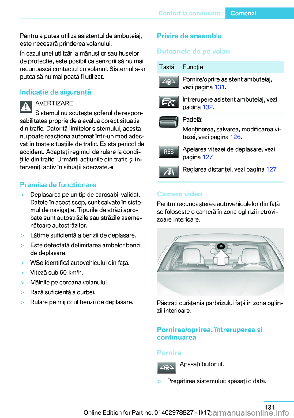 BMW I3 2017  Ghiduri De Utilizare (in Romanian) �P�e�n�t�r�u� �a� �p�u�t�e�a� �u�t�i�l�i�z�a� �a�s�i�s�t�e�n�t�u�l� �d�e� �a�m�b�u�t�e�i�a�j�,
�e�s�t�e� �n�e�c�e�s�a�r�