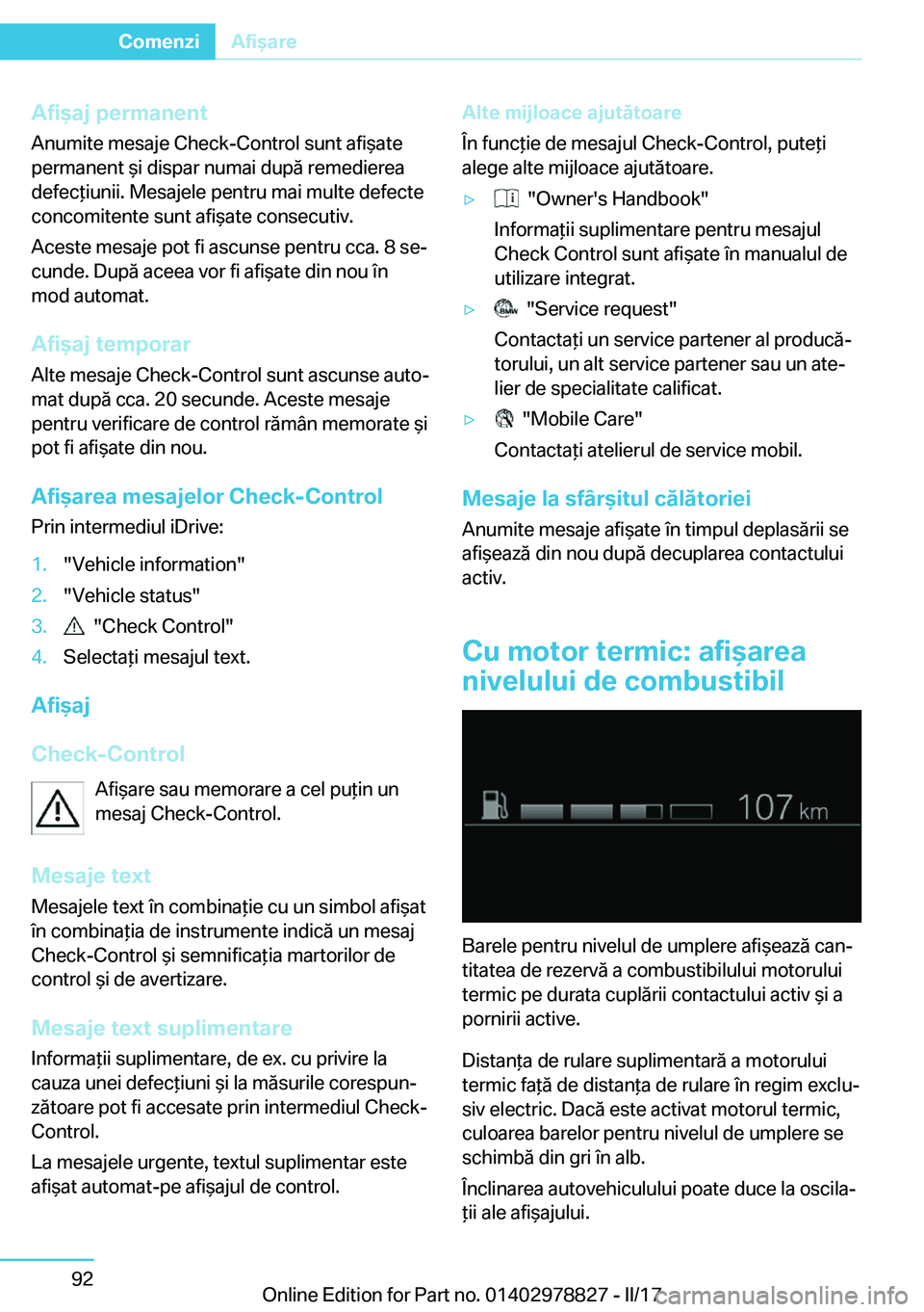 BMW I3 2017  Ghiduri De Utilizare (in Romanian) �A�f�i�a�j��p�e�r�m�a�n�e�n�t
�A�n�u�m�i�t�e� �m�e�s�a�j�e� �C�h�e�c�k�-�C�o�n�t�r�o�l� �s�u�n�t� �a�f�i &�a�t�e
�p�e�r�m�a�n�e�n�t�  &�i� �d�i�s�p�a�r� �n�u�m�a�i� �d�u�p�