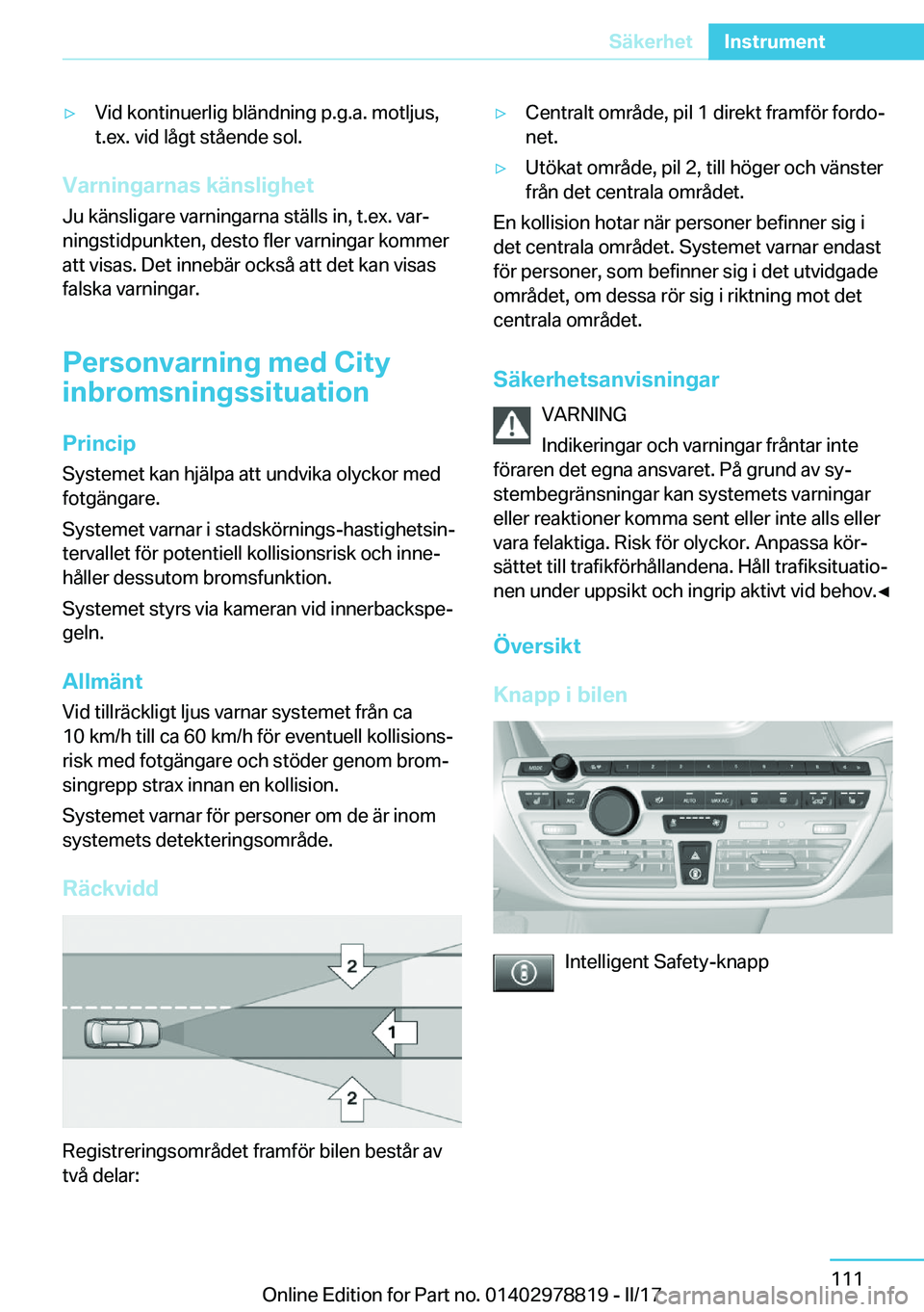 BMW I3 2017  InstruktionsbÖcker (in Swedish) 'y�V�i�d� �k�o�n�t�i�n�u�e�r�l�i�g� �b�l�ä�n�d�n�i�n�g� �p�.�g�.�a�.� �m�o�t�l�j�u�s�,
�t�.�e�x�.� �v�i�d� �l�å�g�t� �s�t�å�e�n�d�e� �s�o�l�.
�V�a�r�n�i�n�g�a�r�n�a�s��k�ä�n�s�l�i�g�h�e�t
�J�